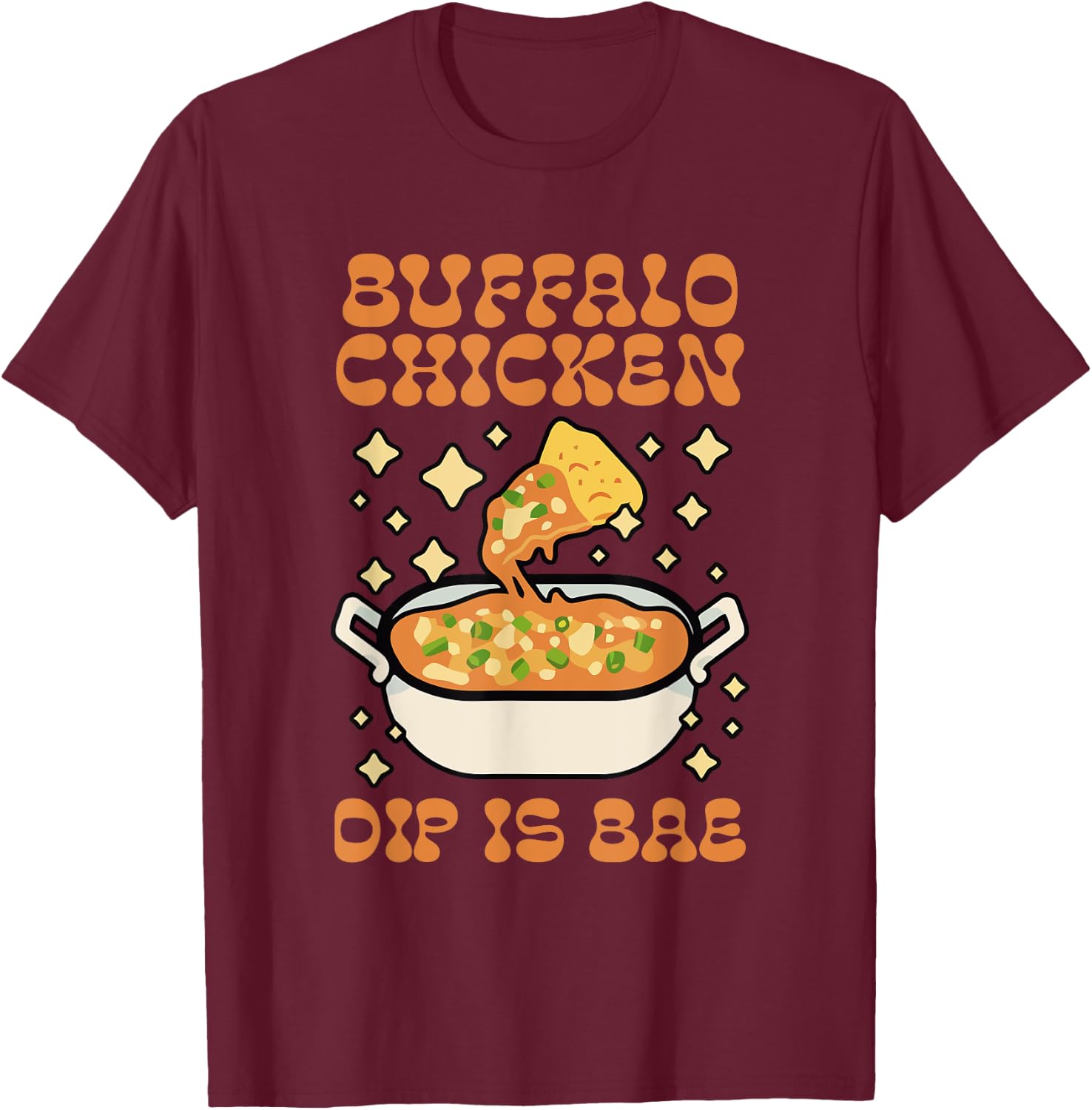 Buffalo Chicken Dip Is Bae Apparel Thanksgiving Christmas T-Shirt - T-Shirt | Maroon