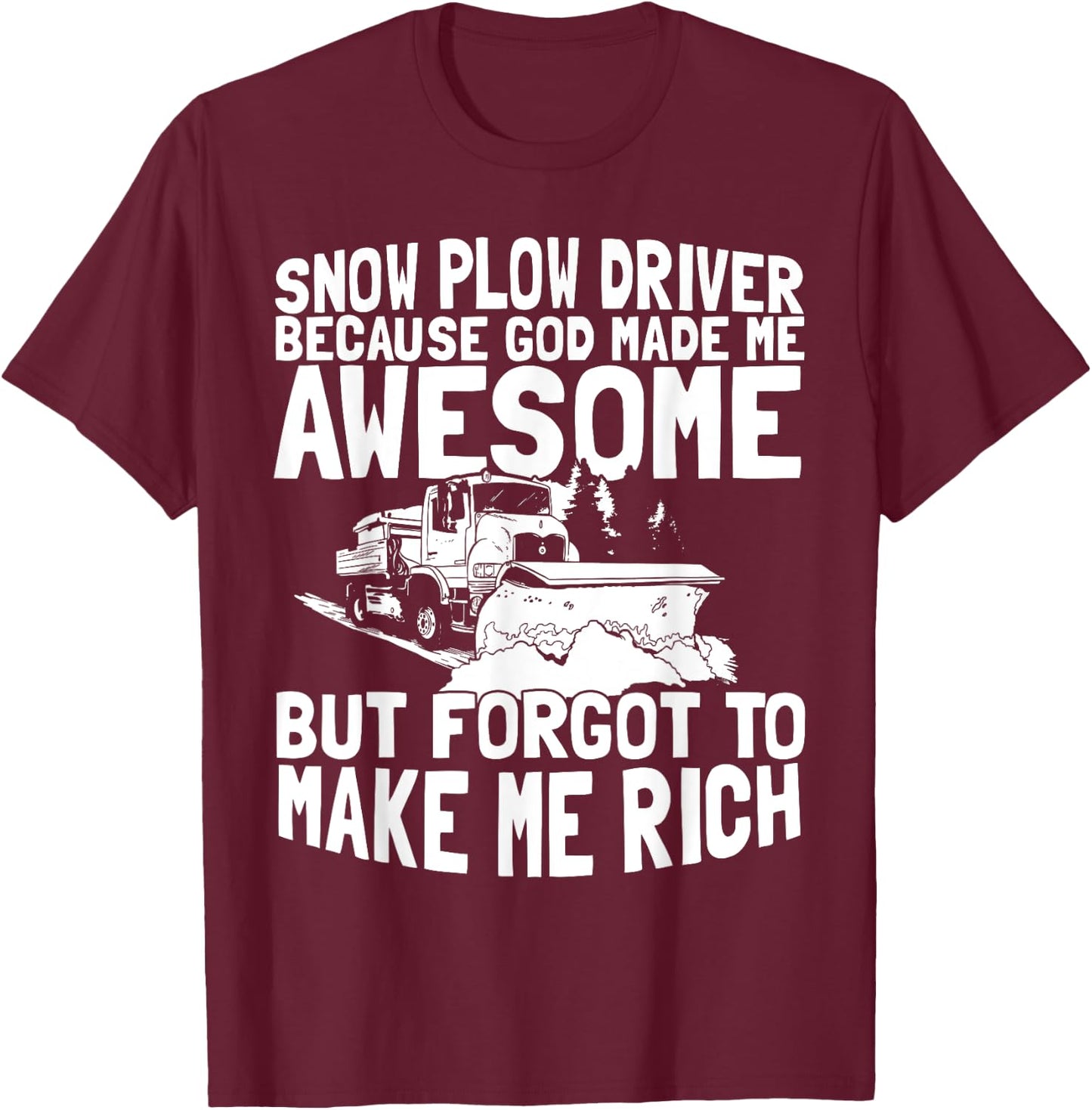 Funny Snow Plow Driver T-Shirt - T-Shirt | Maroon