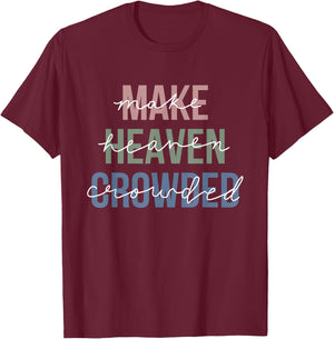 Make Heaven Crowded T-Shirt - T-Shirt | Maroon