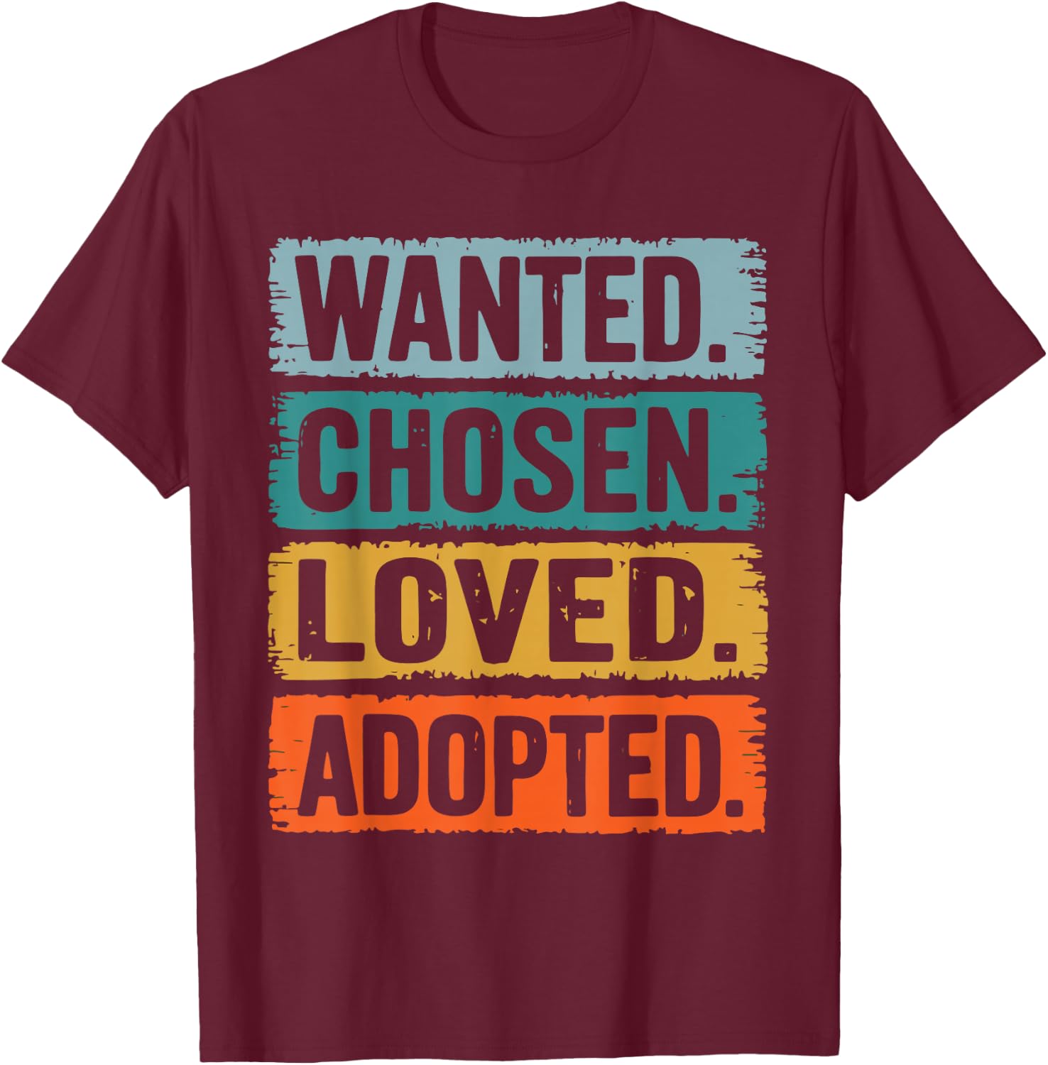 Wanted Chosen Loved Adopted T-Shirt - T-Shirt | Maroon