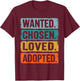 Wanted Chosen Loved Adopted T-Shirt - T-Shirt | Maroon