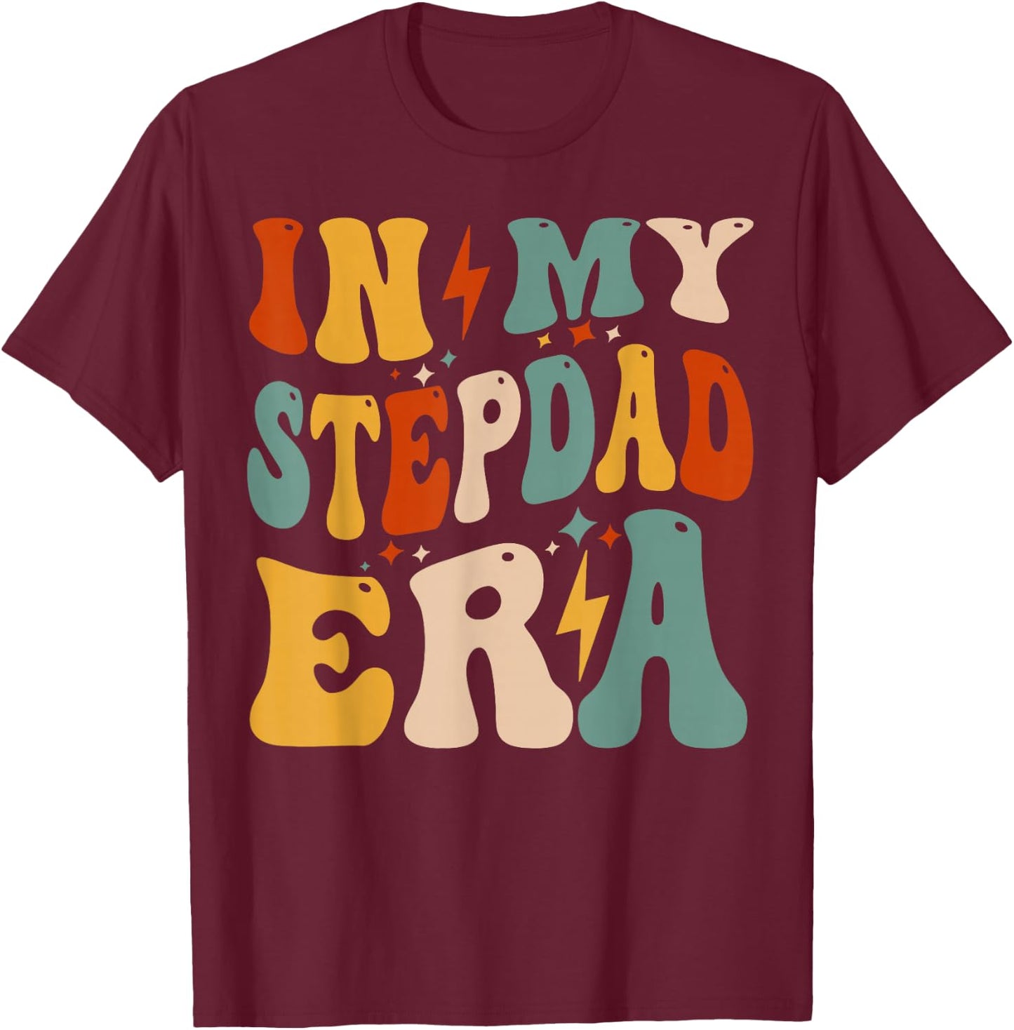 Retro Groovy in My Stepdad Era Funny Father's Day for T-Shirt - T-Shirt | Maroon