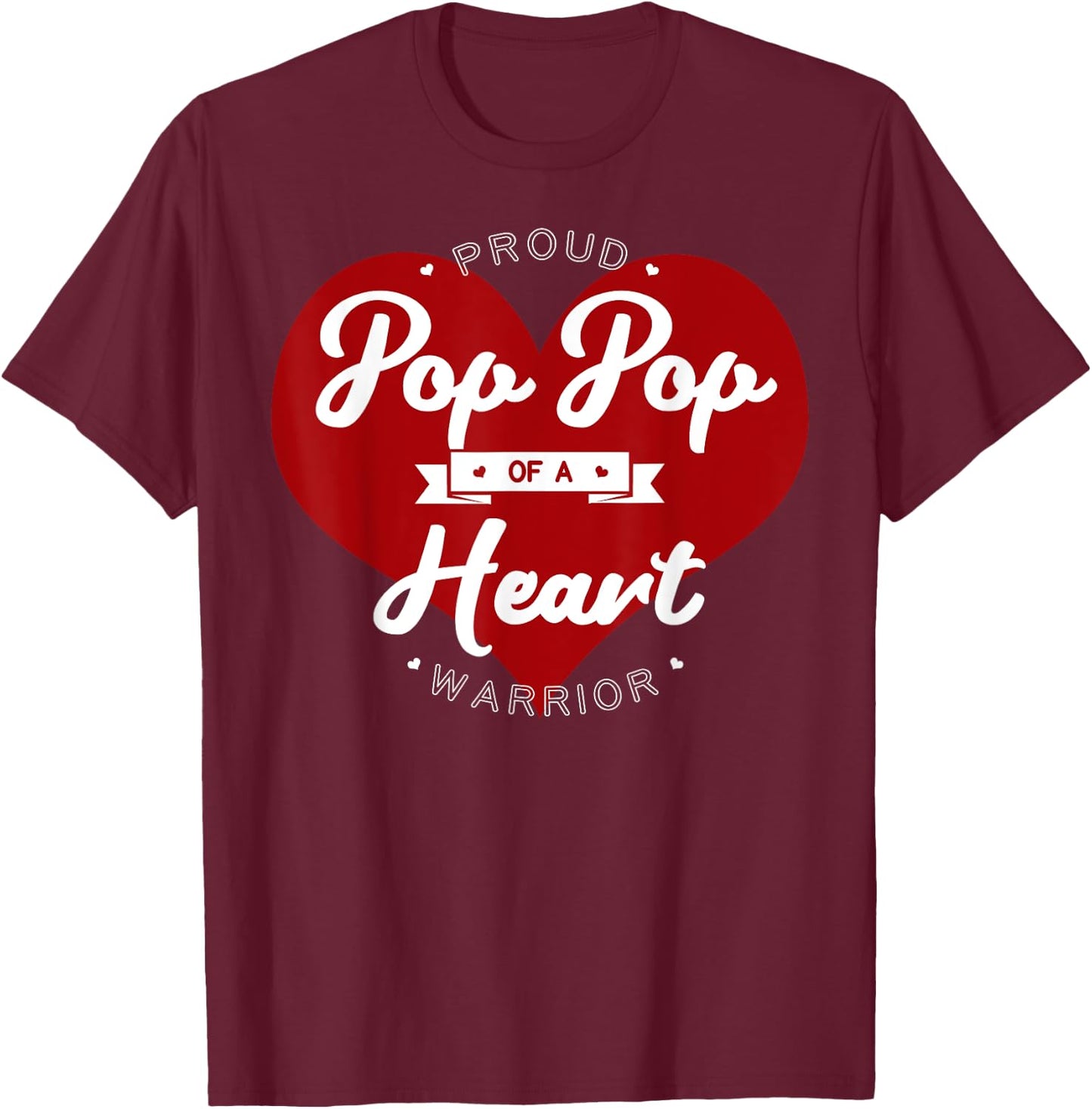 Proud Pop Pop Of A Heart Warrior CHD Surgery Transplant T-Shirt - T-Shirt | Maroon