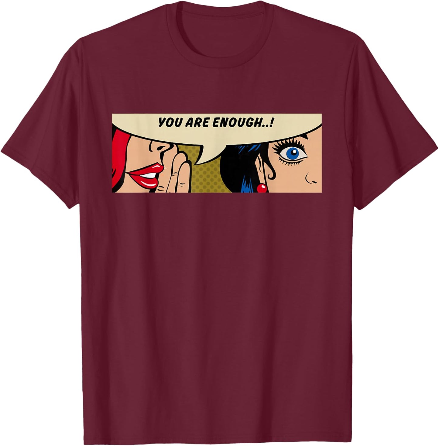 Women Whispering - You Are Enough - Feminismus - Comic Pop Art T-Shirt - T-Shirt | Maroon