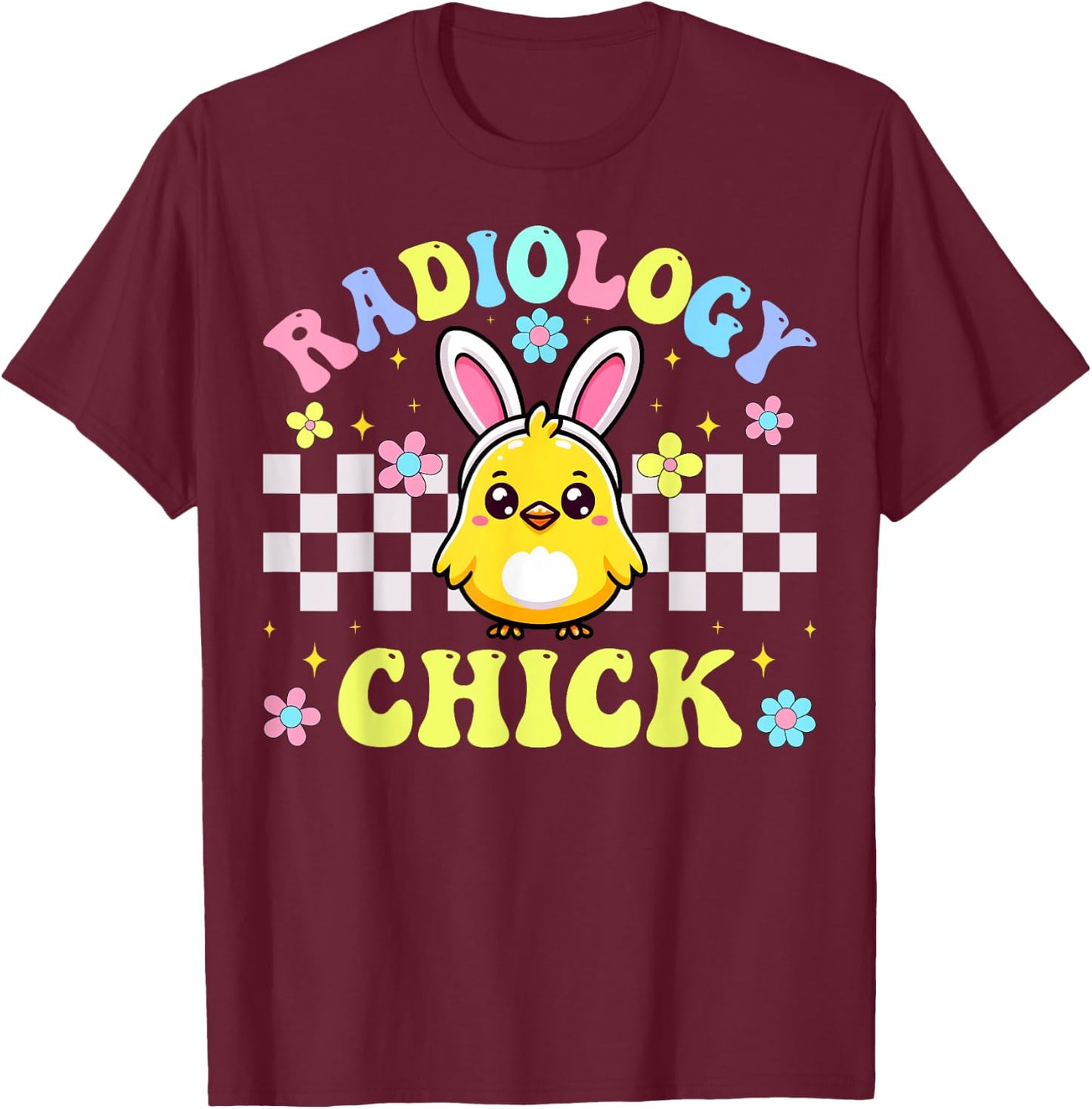 Xray Tech Radiology Chick Easter Day Radiology Rad Tech T-Shirt - T-Shirt | Maroon