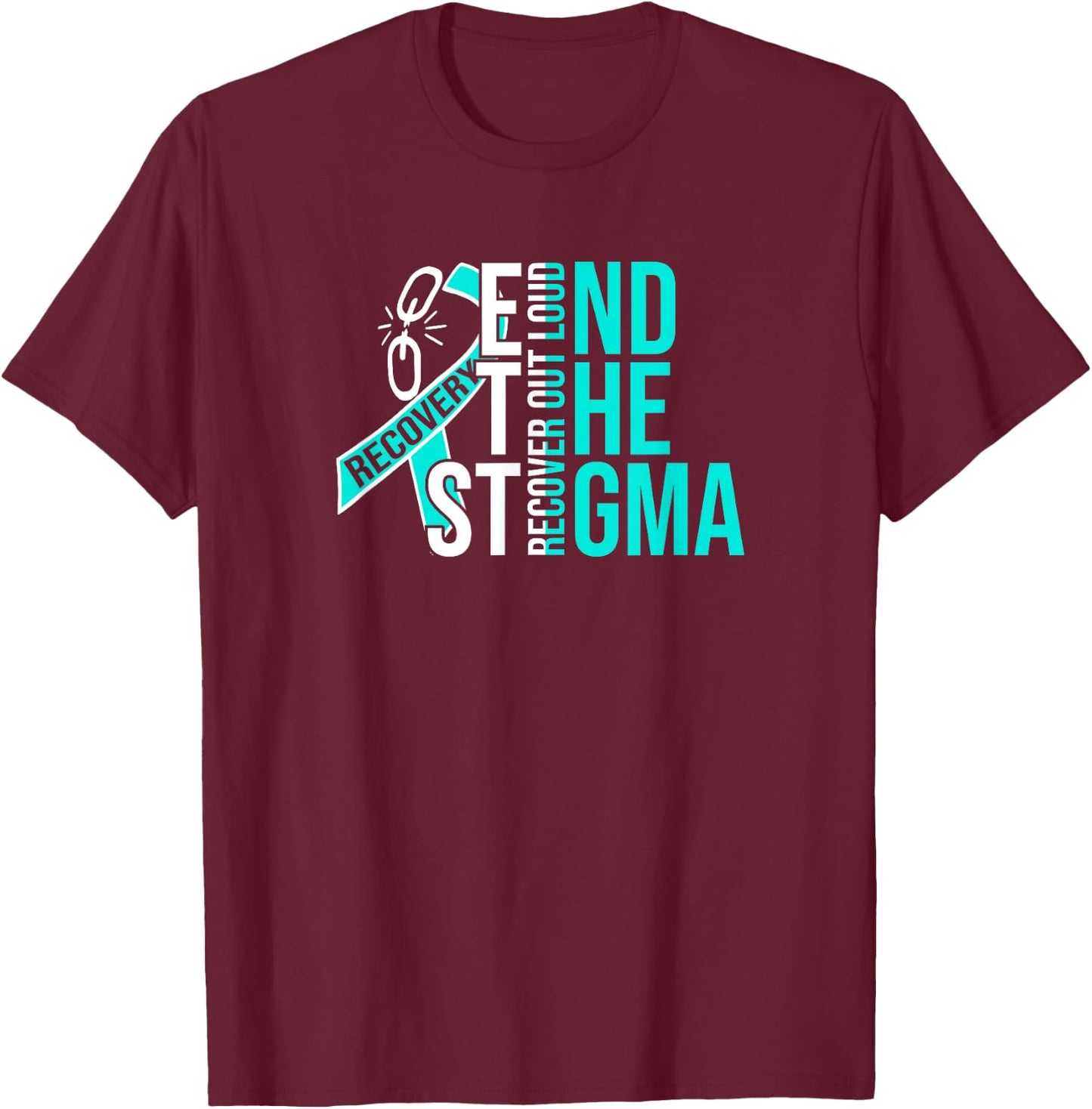 End The Stigma Recover Out Loud AA NA Addiction Recovery T-Shirt - T-Shirt | Maroon