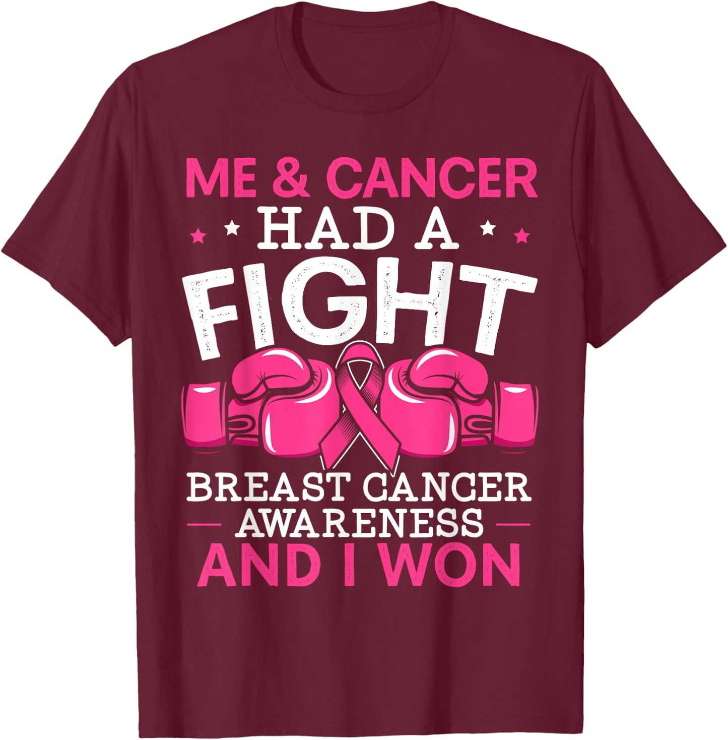 Me And Cancer Had A Fight Breast Cancer Awareness T-Shirt - T-Shirt | Maroon