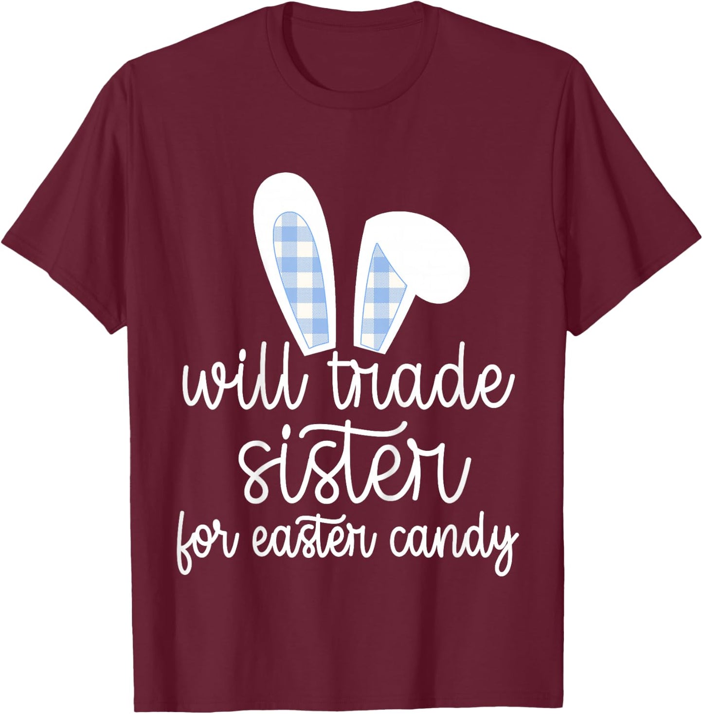 Kids Will Trade Sister for Easter Candy Big Brother Bunny Boys T-Shirt - T-Shirt | Maroon