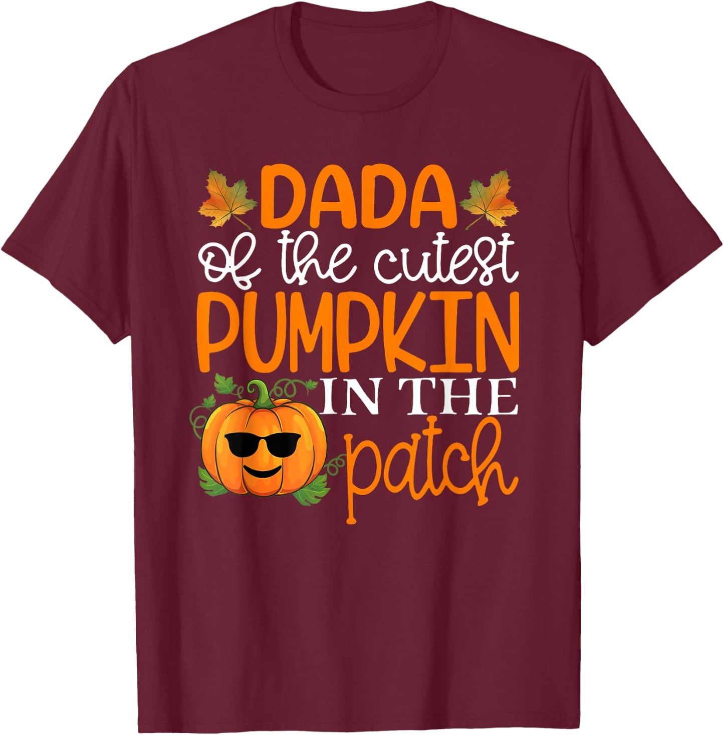 Dada Of The Cutest Pumpkins In The Patch Shirt Halloween T-Shirt - T-Shirt | Maroon