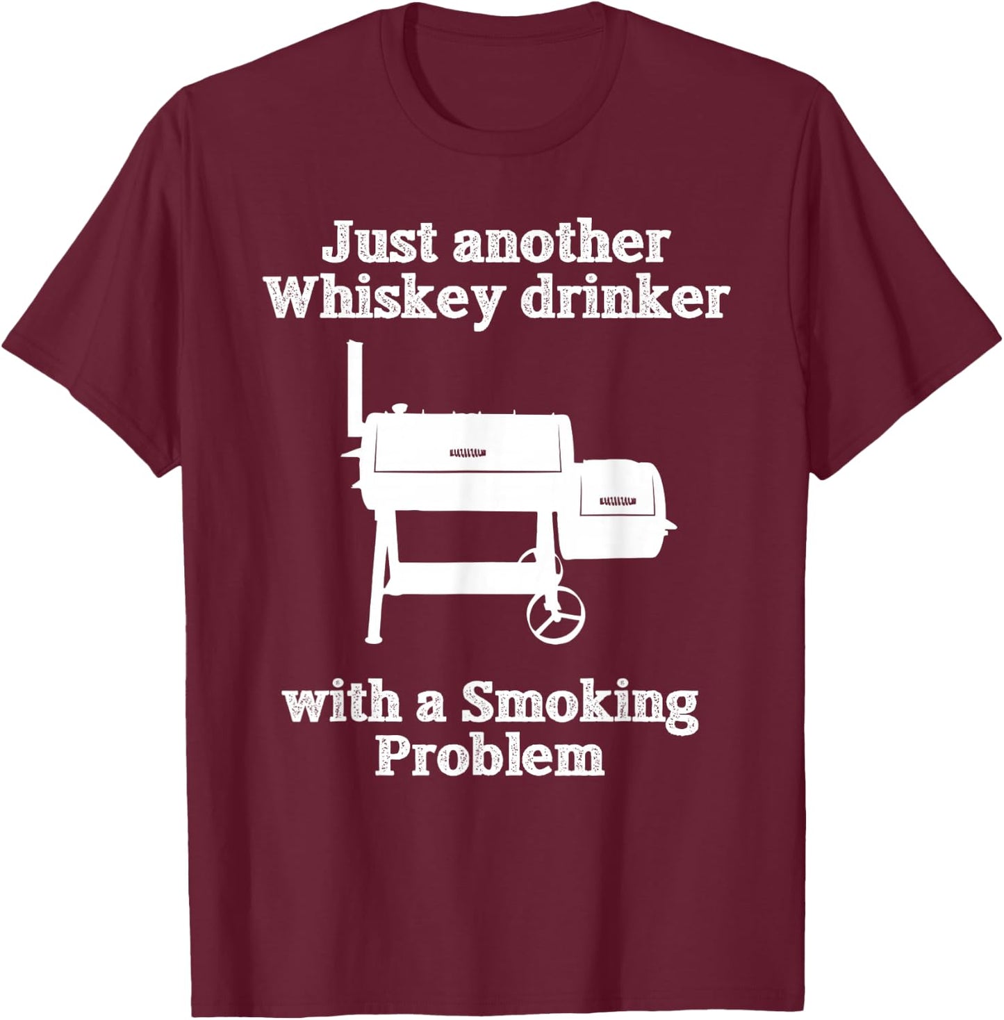 Just Another Whiskey Drinker Smoking Problem BBQ T-Shirt - T-Shirt | Maroon