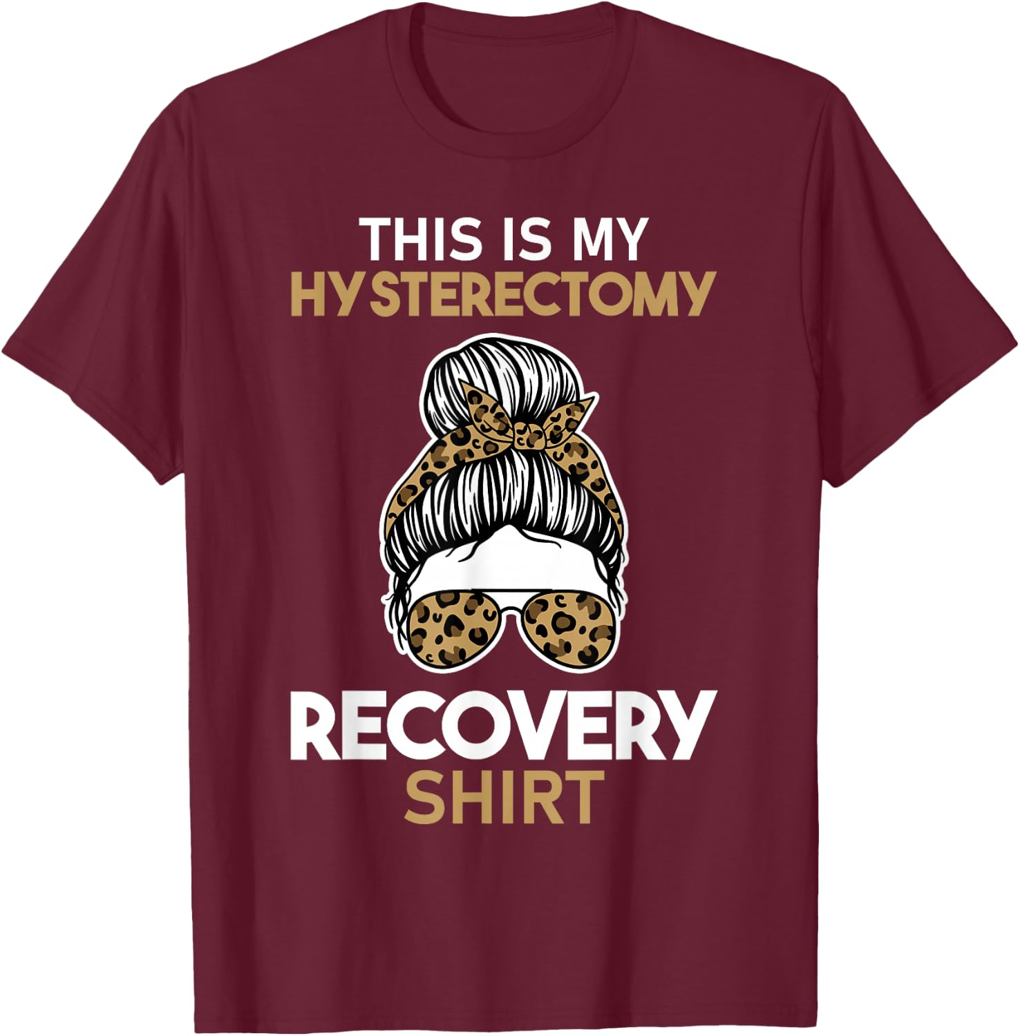 Leopard Uterus Removal Gift This is My Hysterectomy Recovery T-Shirt - T-Shirt | Maroon