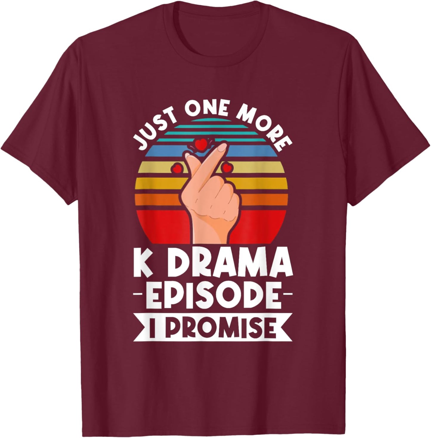 Just One More Episode I Promise Korean Drama K-Pop K-Drama T-Shirt - T-Shirt | Maroon