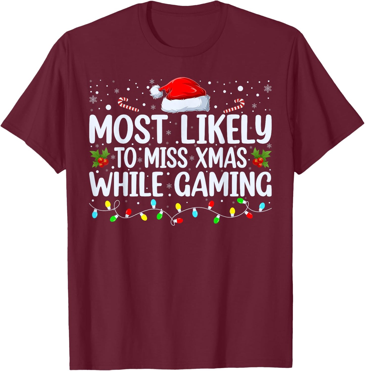 Most Likely To Miss Christmas While Gaming Family Christmas T-Shirt - T-Shirt | Maroon