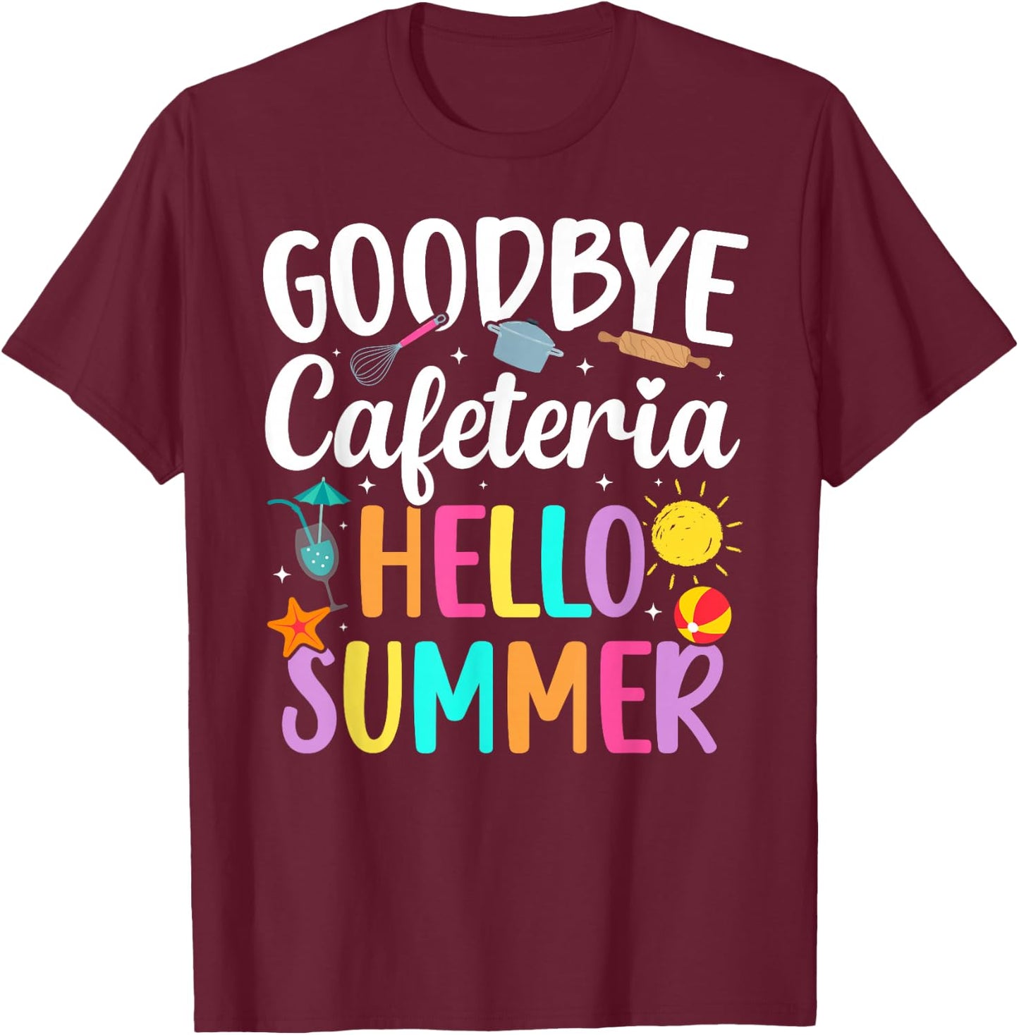 Goodbye Cafeteria Lunch Lady Last Day of School T-Shirt - T-Shirt | Maroon