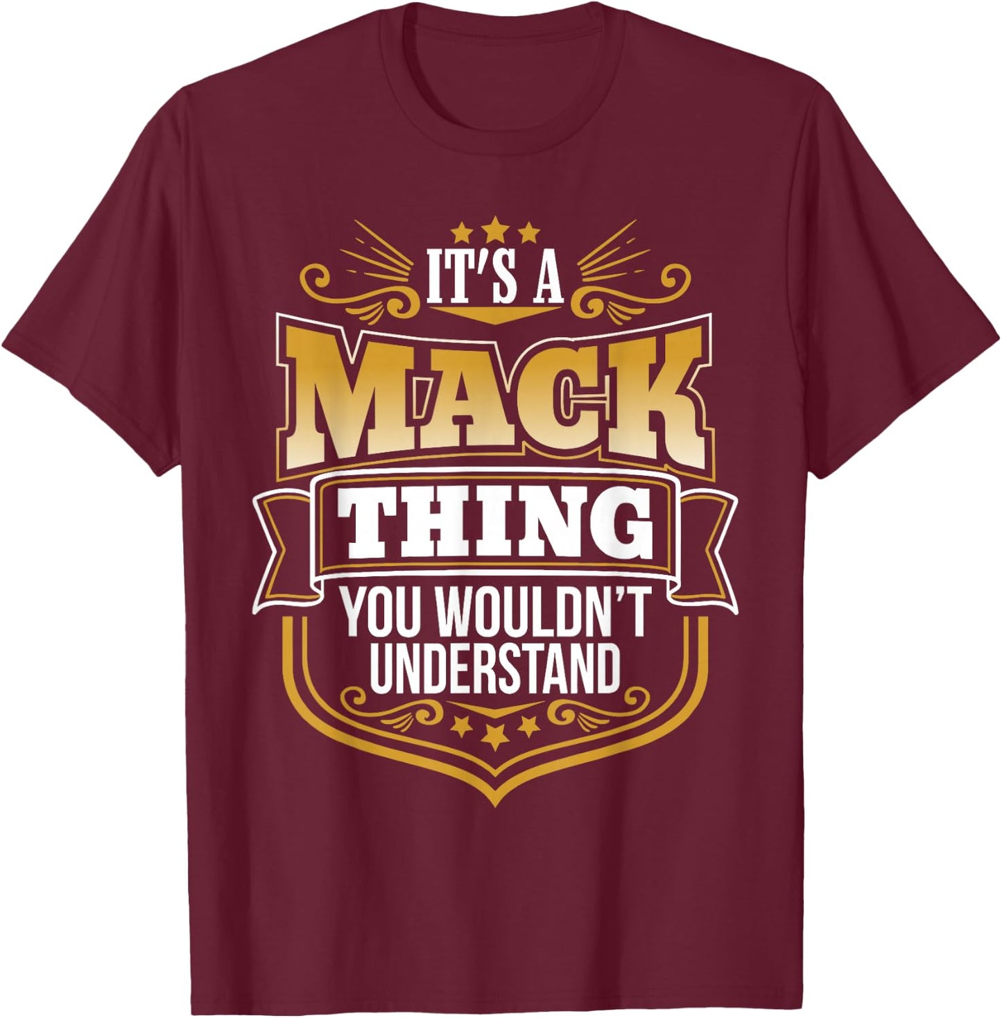 its a Mack Thing You Wouldnt Understand Mack T-Shirt - T-Shirt | Maroon