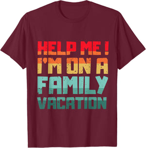 Help Me I'm On A Family Vacation Reunion Family Trip Sunset T-Shirt - T-Shirt | Maroon