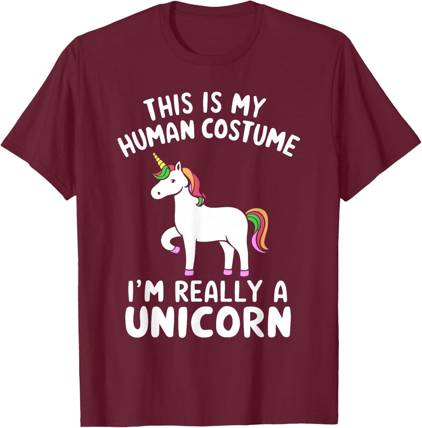This Is My Human Costume I'm Really A Unicorn Halloween T-Shirt - T-Shirt | Maroon