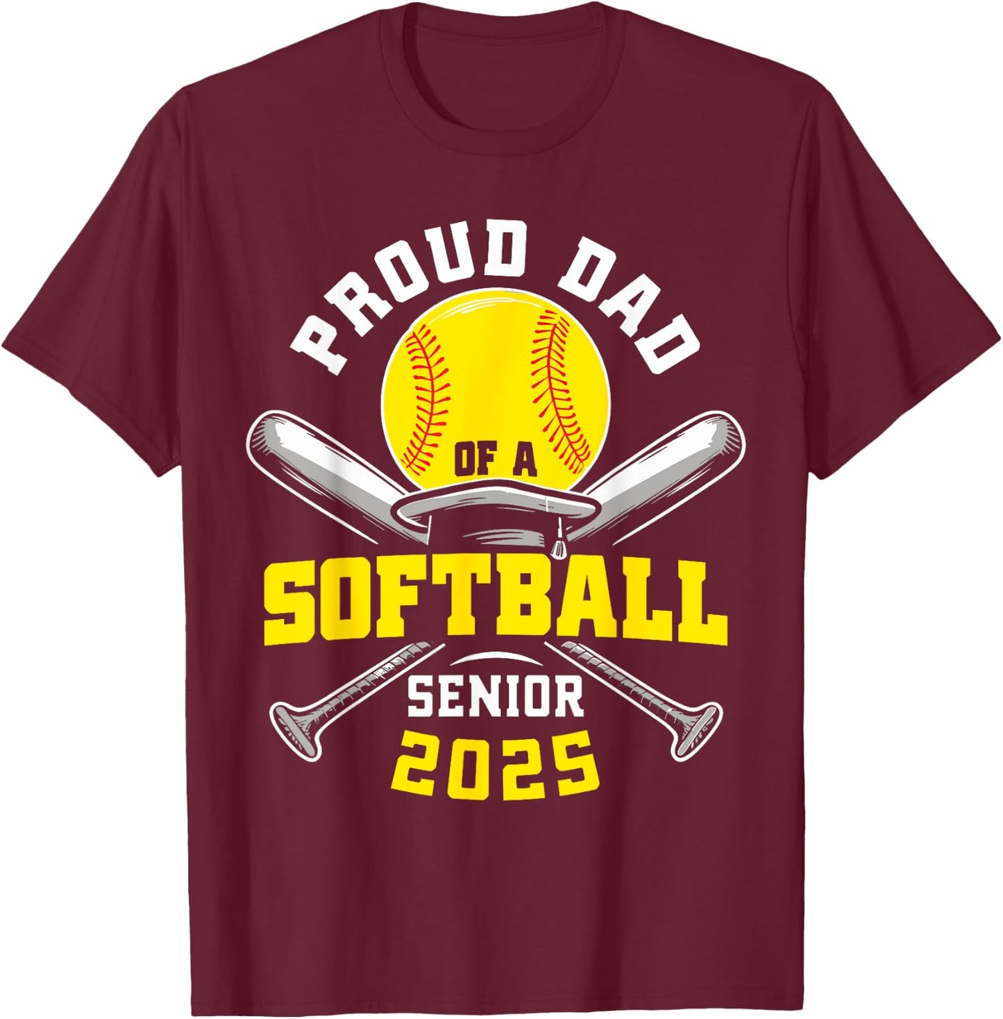 Proud dad of a Softball senior class of 2025 graduation T-Shirt - T-Shirt | Maroon