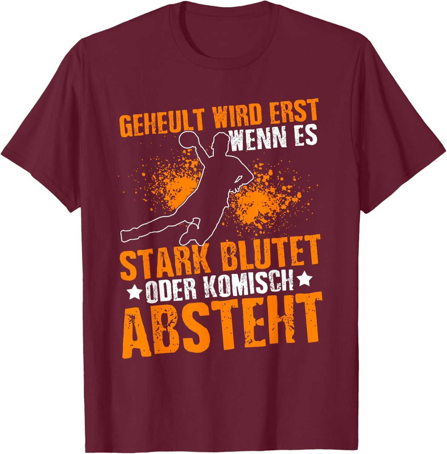 Geheult Wird Erst Wenn Es Stark Blutet Oder Komisch Absteht T-Shirt - T-Shirt | Maroon