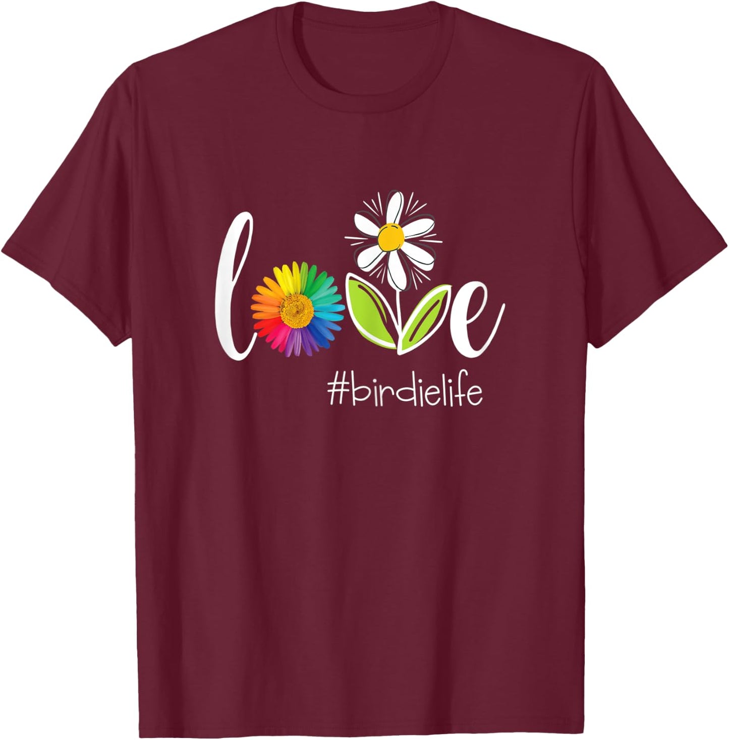 Love Birdie Life - Flower T-Shirt - T-Shirt | Maroon