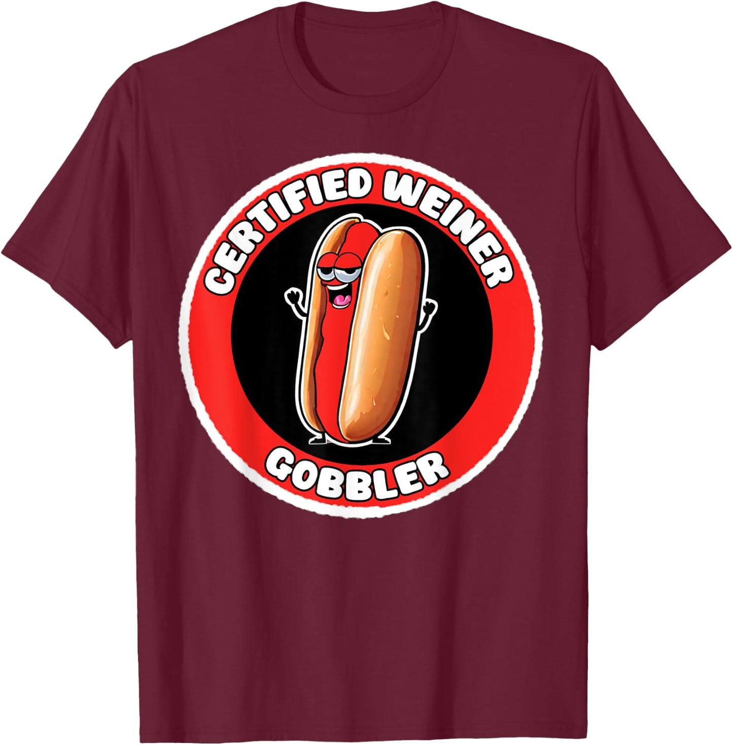 Funny Certified Weiner Gobbler Adult Hotdog Humor T-Shirt - T-Shirt | Maroon