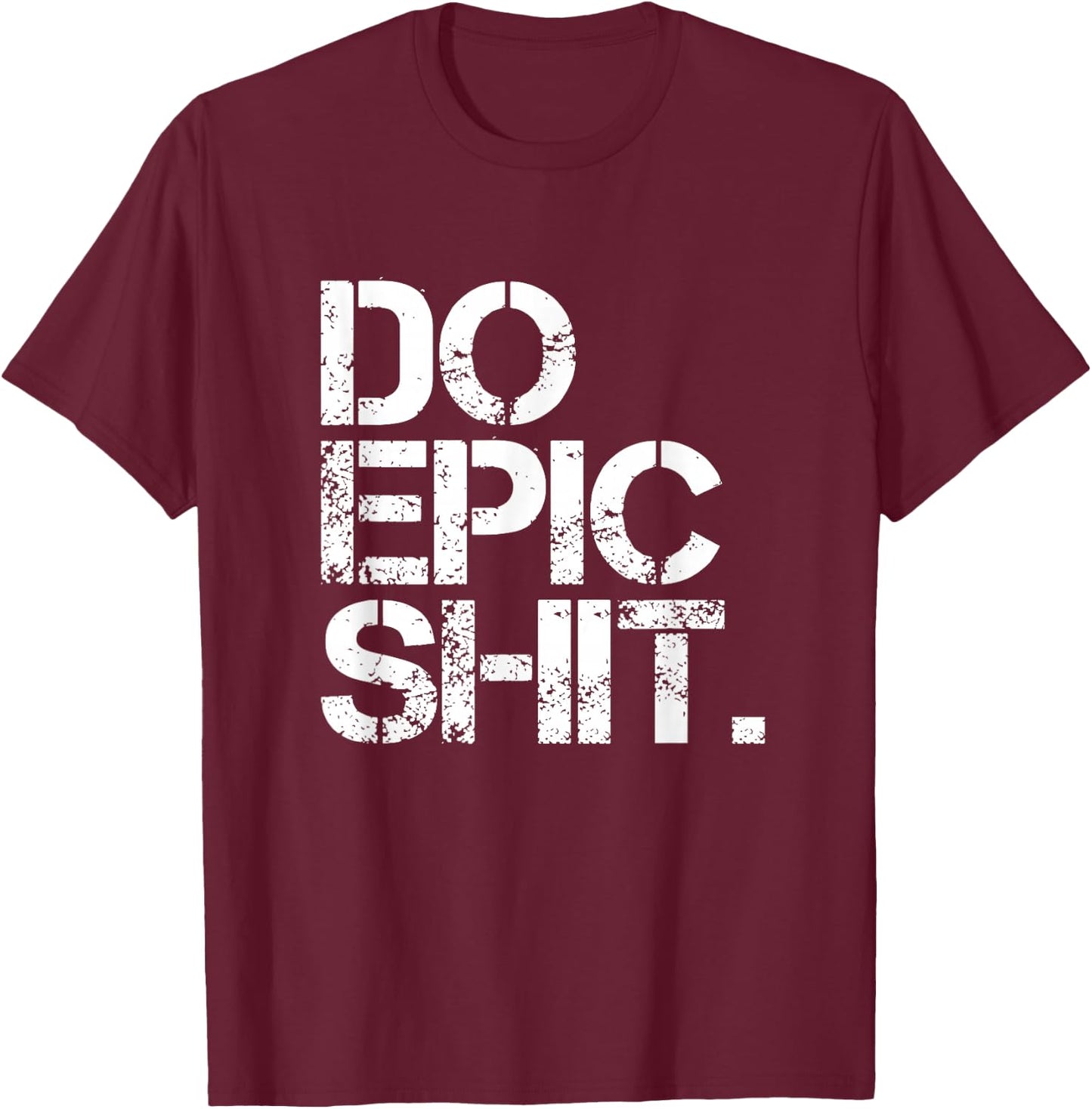 Do Epic Shit - mutig, motivierend - Büro T-Shirt - T-Shirt | Maroon