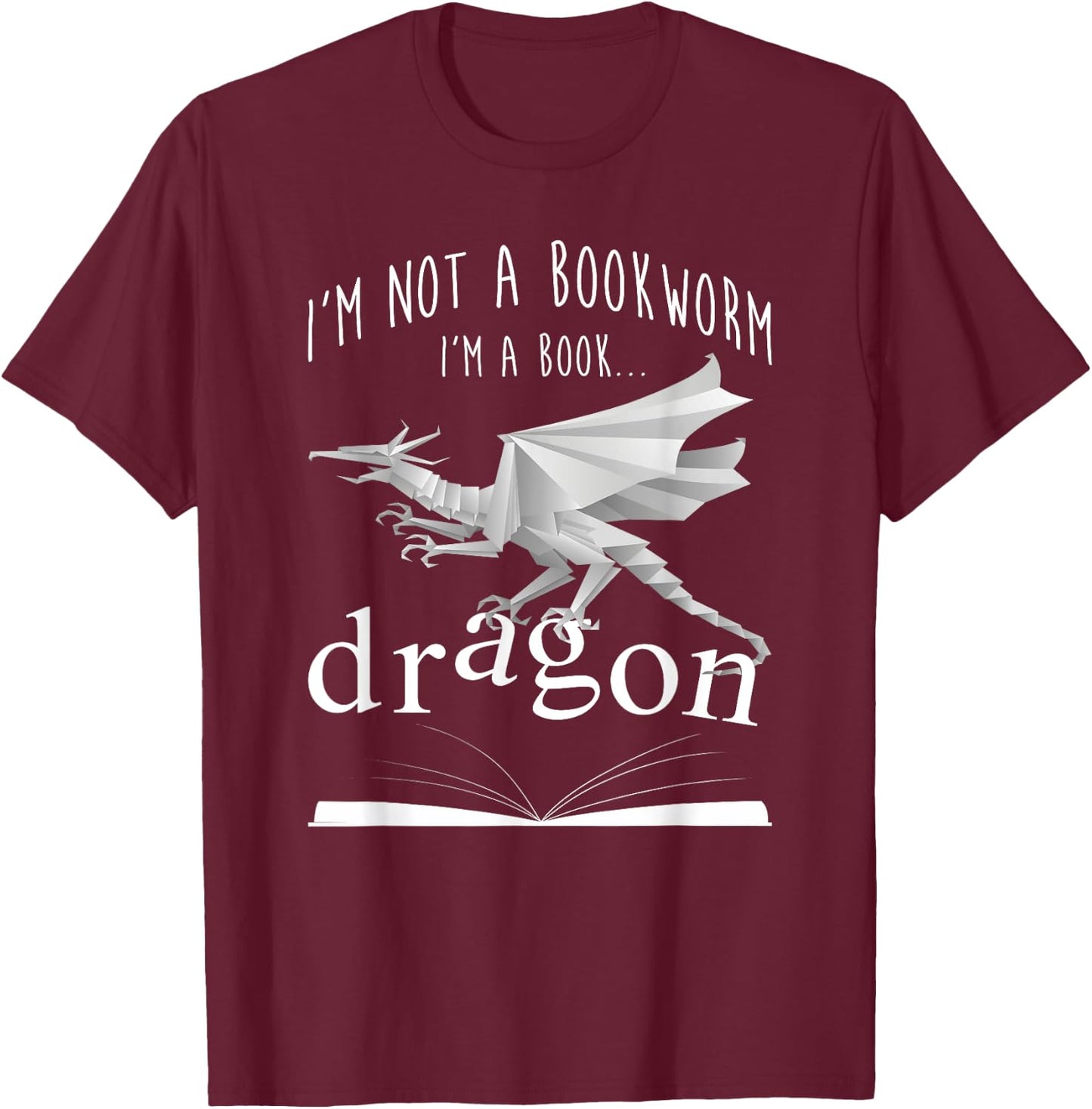 I'm Not A Bookworm I'm A Book Dragon Bookaholic T Shirt T-Shirt - T-Shirt | Maroon