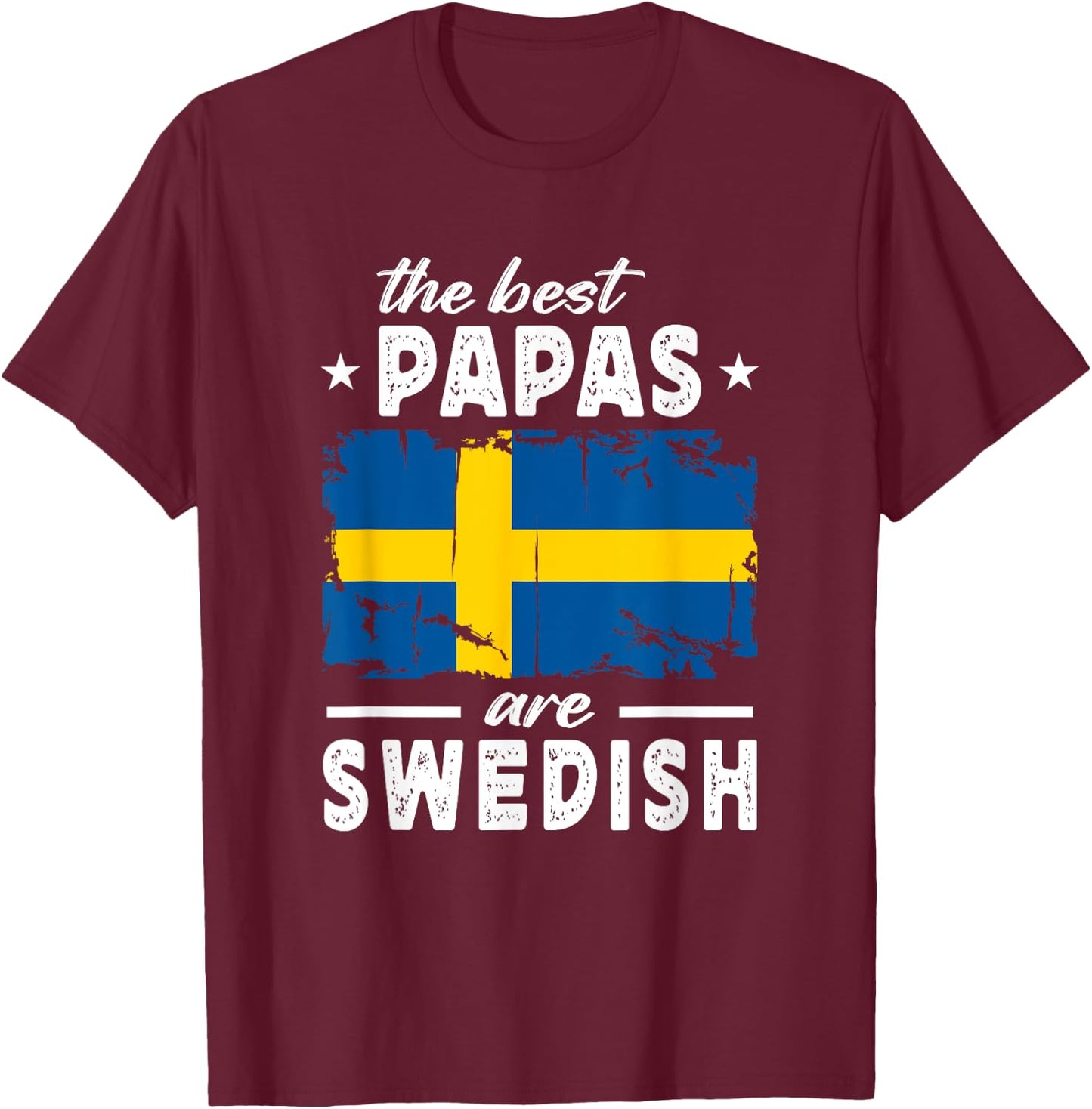 The Best Papas are Swedish Father's Day Sweden Flag T-Shirt - T-Shirt | Maroon
