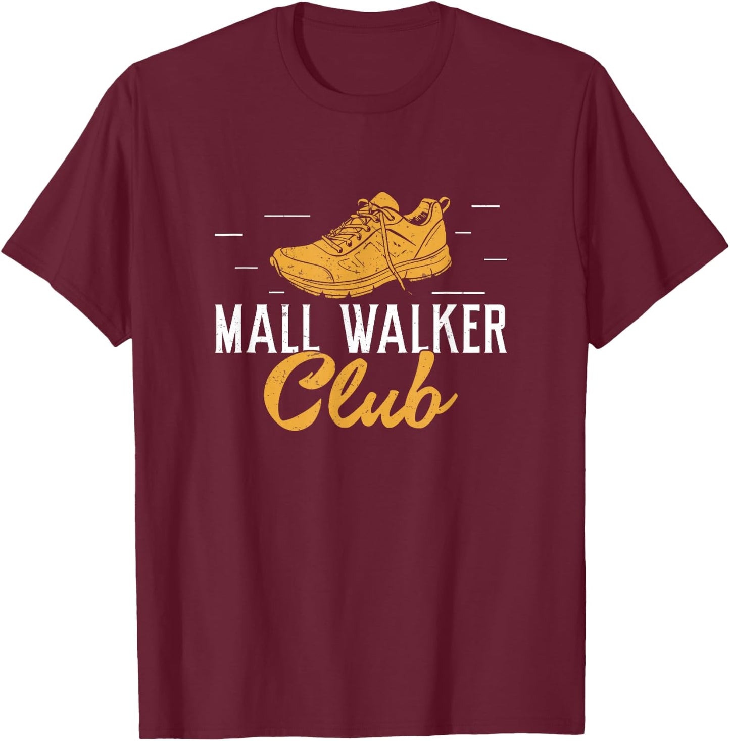Mall Walker Club Mall Walking Funny Mall Walking Enthusiasts T-Shirt - T-Shirt | Maroon