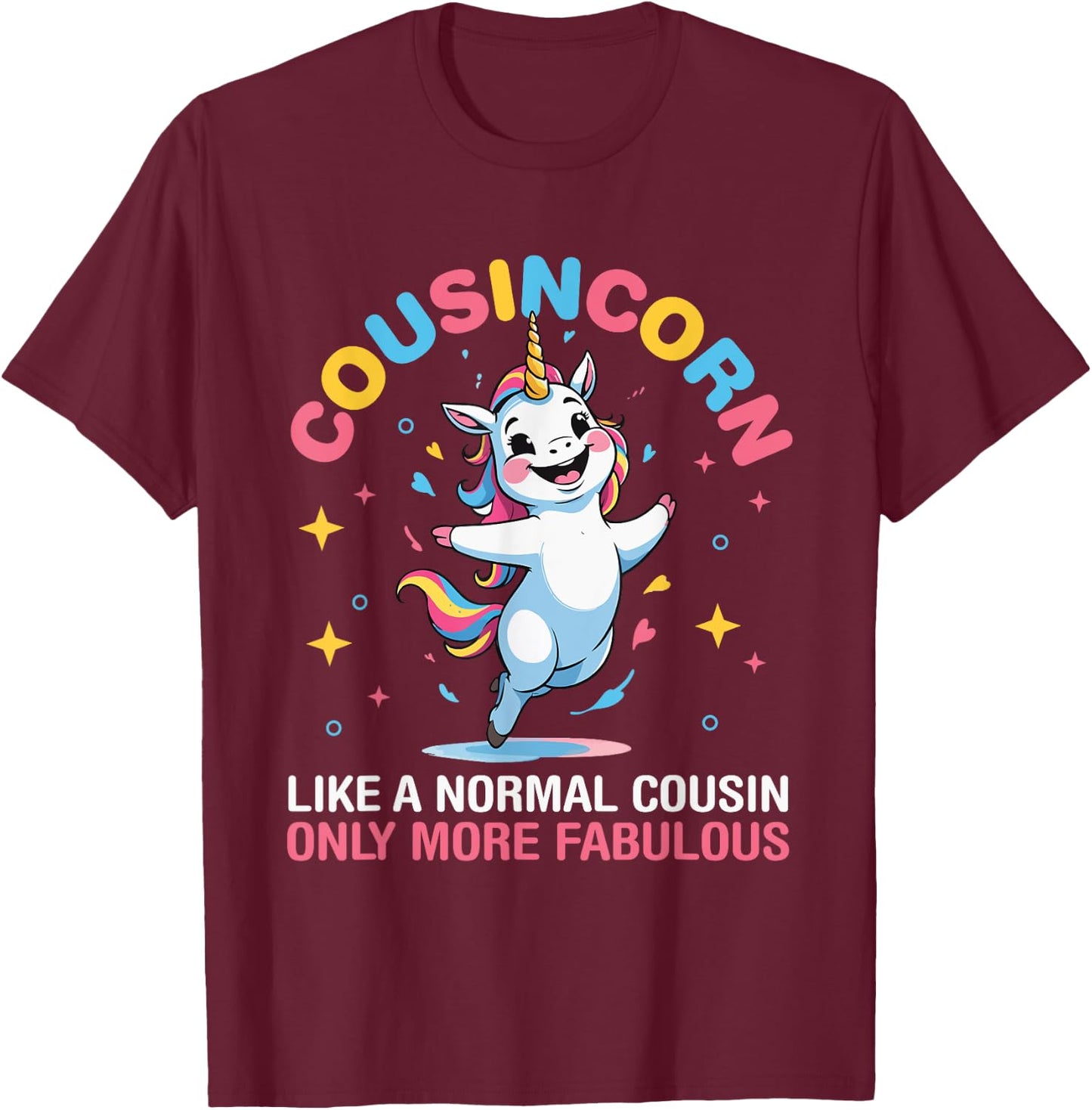 Unicorn Cousincorn Like A Normal Cousin Only More Fabulous T-Shirt - T-Shirt | Maroon