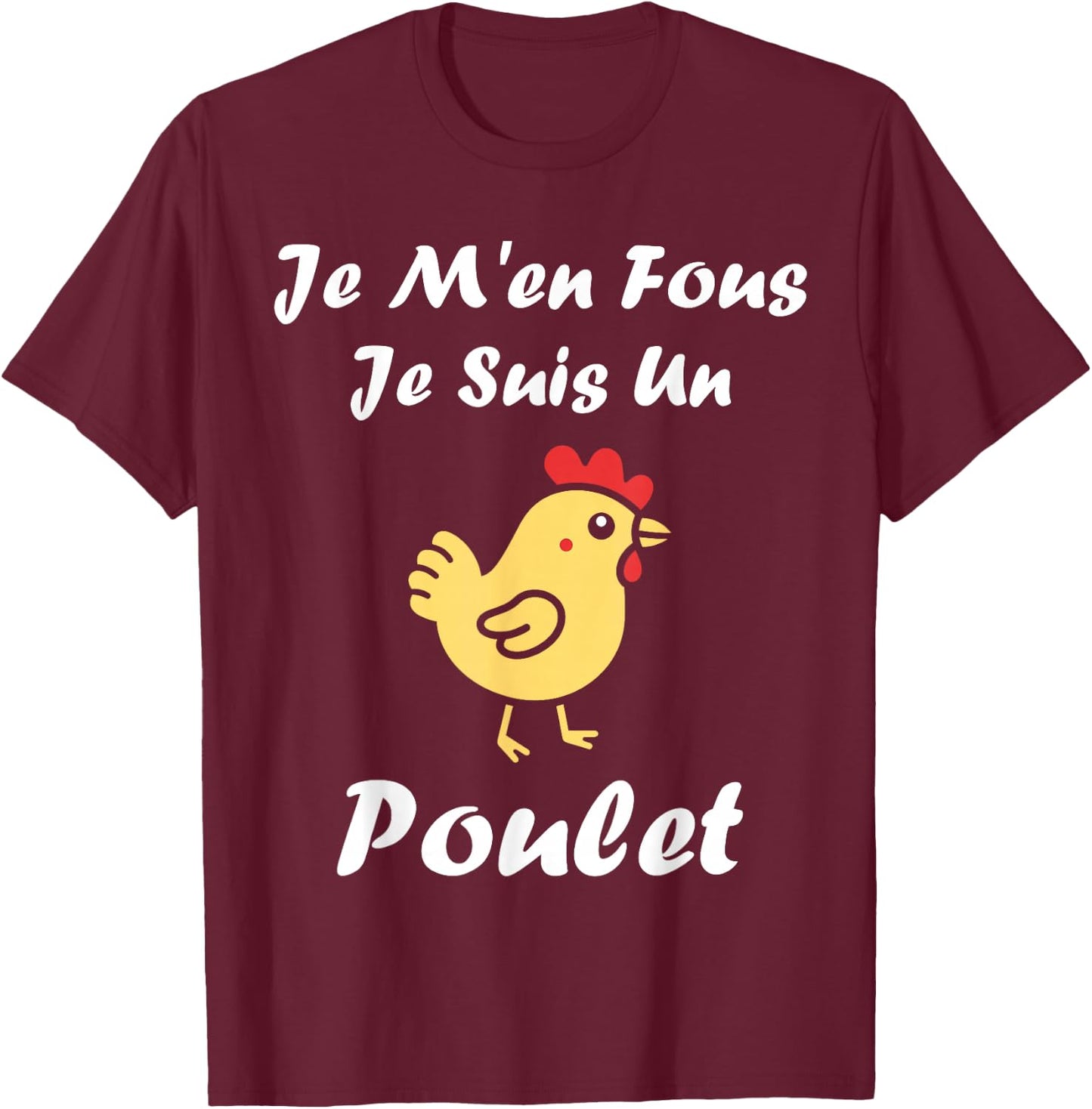 Hen Humour Chickens Je m'en fous je suis un Poulet , Black, S T-Shirt - T-Shirt | Maroon
