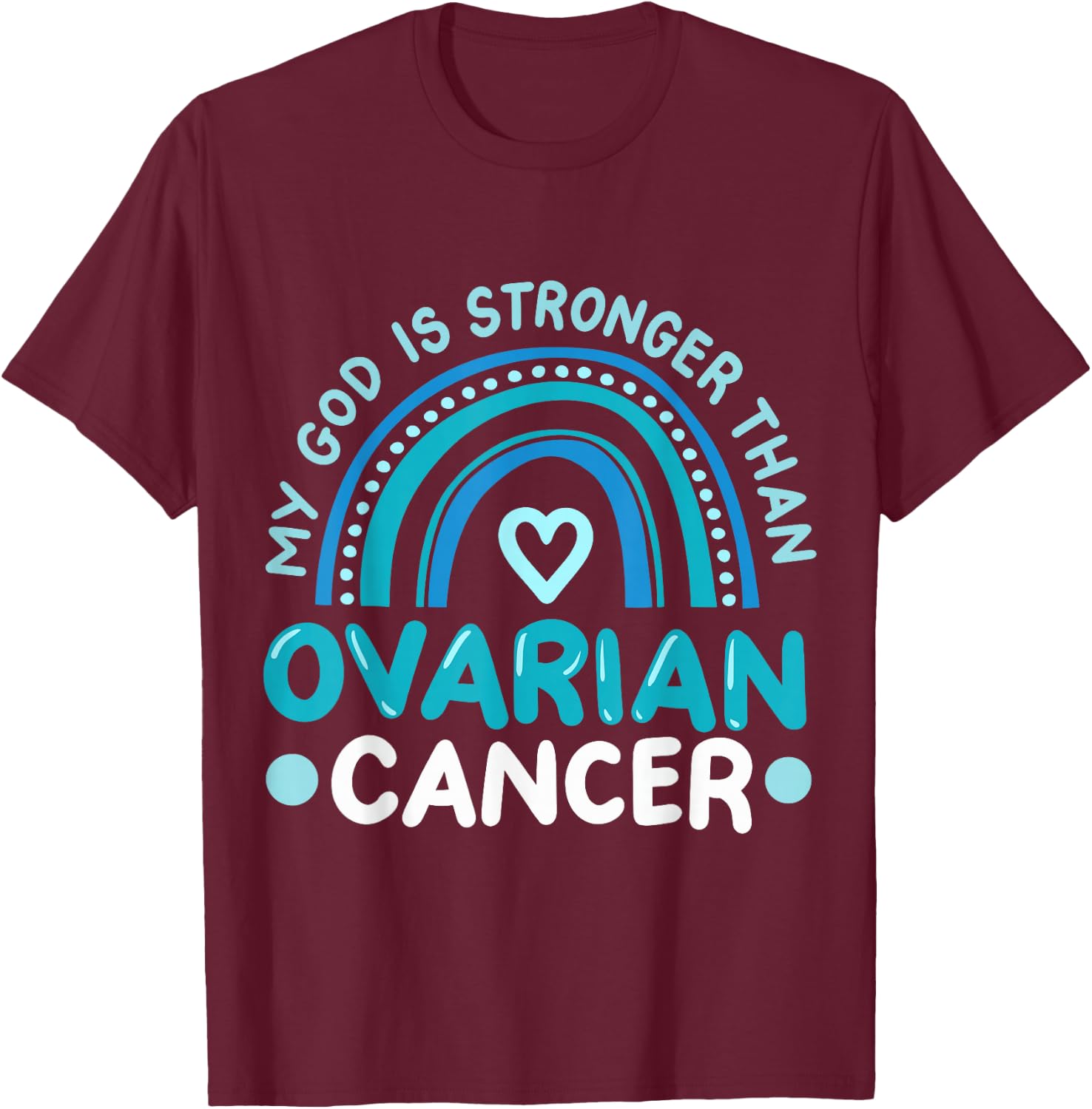 My God Is Stronger Than Ovarian Cancer Awareness T-Shirt - T-Shirt | Maroon