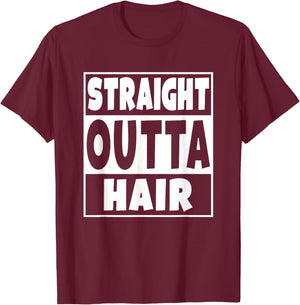 Straight Outta Hair Funny No Hair Gift T-Shirt - T-Shirt | Maroon
