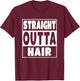 Straight Outta Hair Funny No Hair Gift T-Shirt - T-Shirt | Maroon