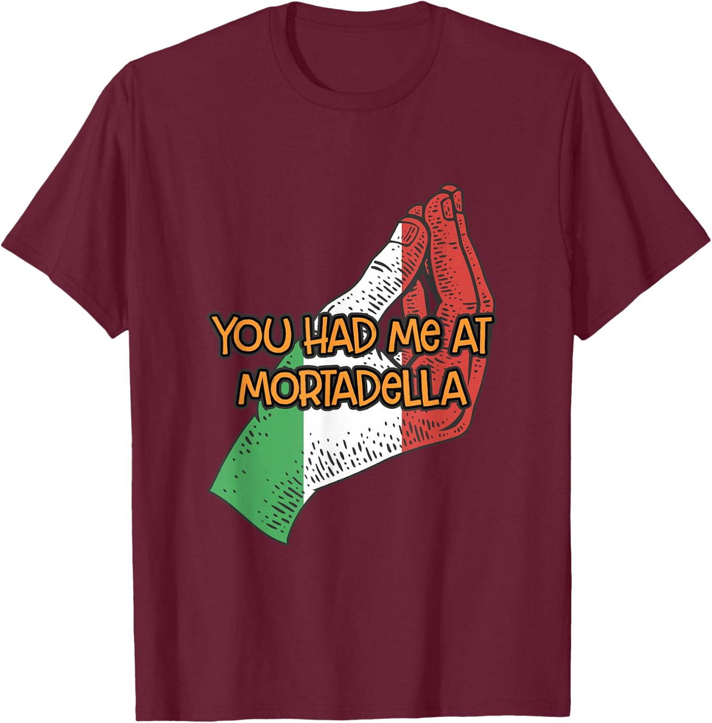 You Had Me at Mortadella Funny Italian Humor Italy Foodie T-Shirt - T-Shirt | Maroon