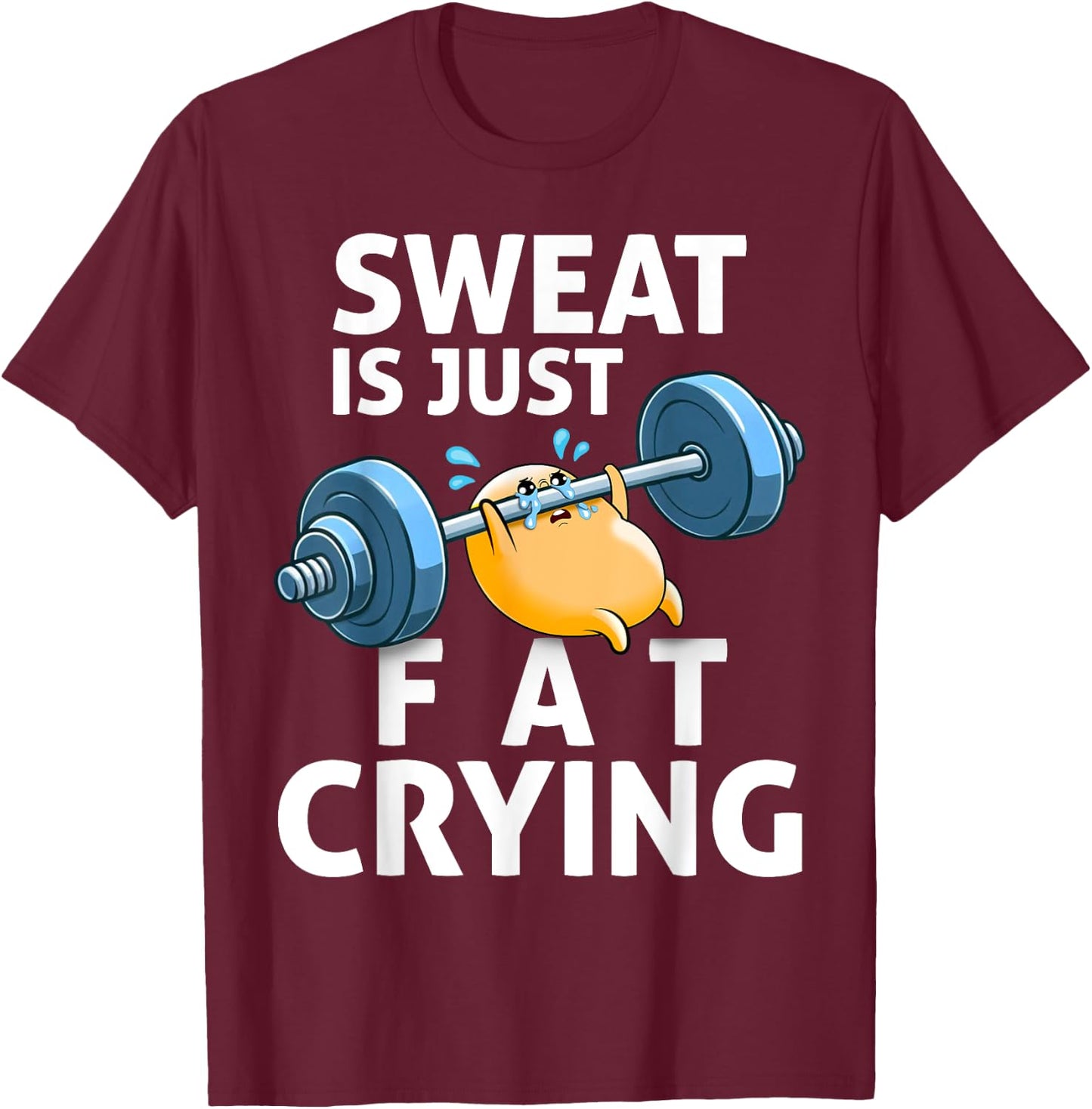 Funny Gym Motivation Sweat is Just Fat Crying T-Shirt - T-Shirt | Maroon