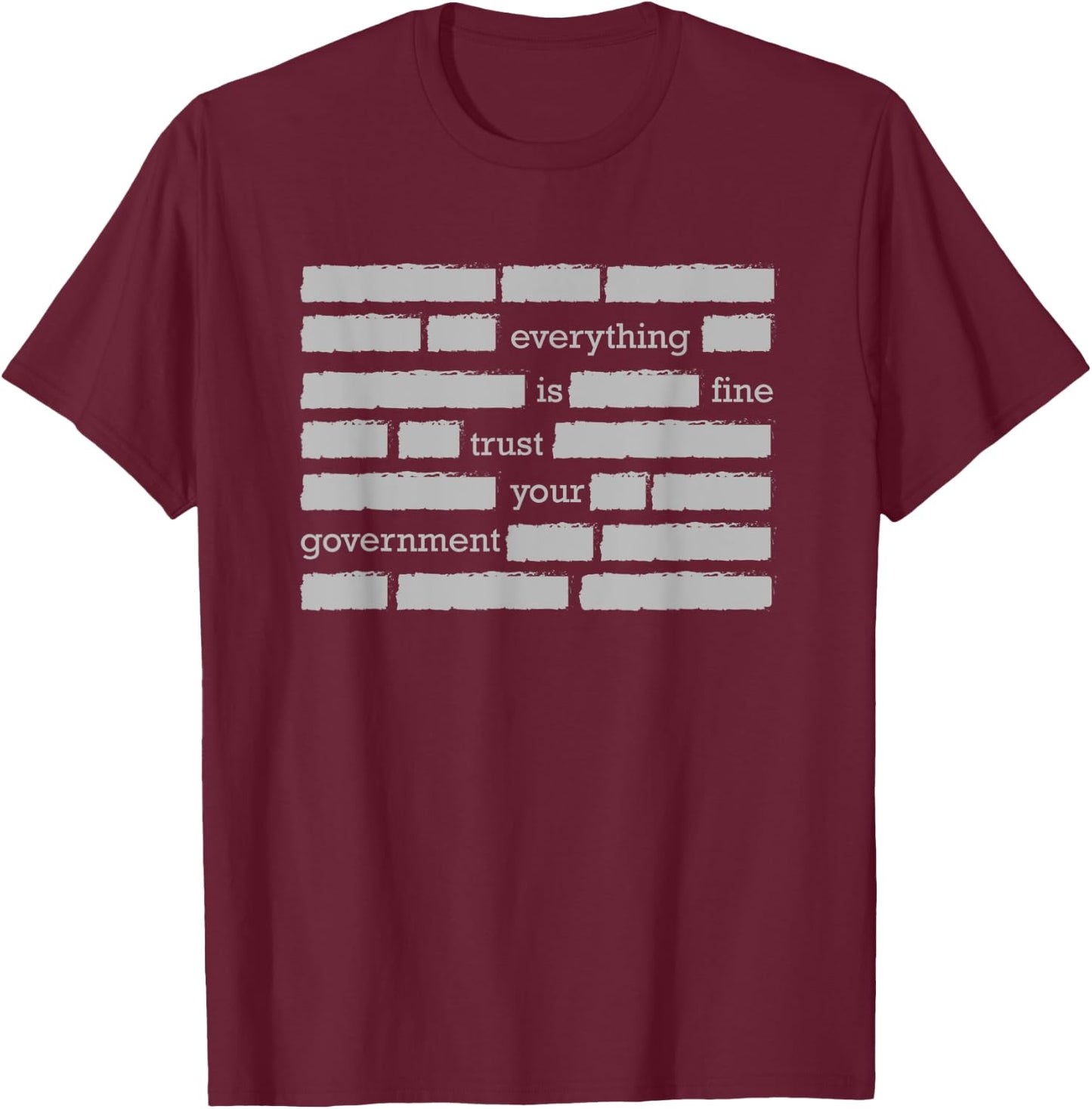 Funny Censored Conspiracy Theory Trust Your Government , black T-Shirt - T-Shirt | Maroon