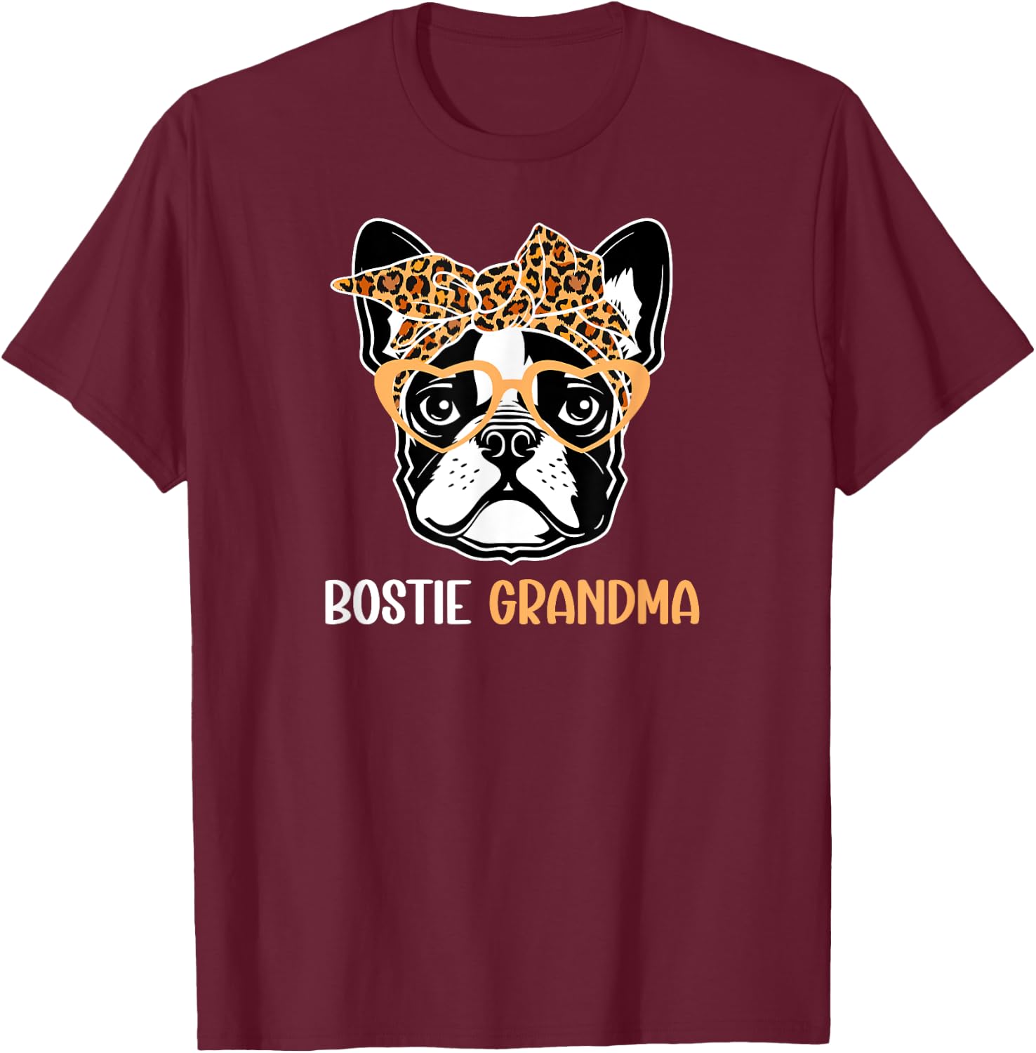 Bostie Grandma Of A Boston Terrier Grandmother T-Shirt - T-Shirt | Maroon