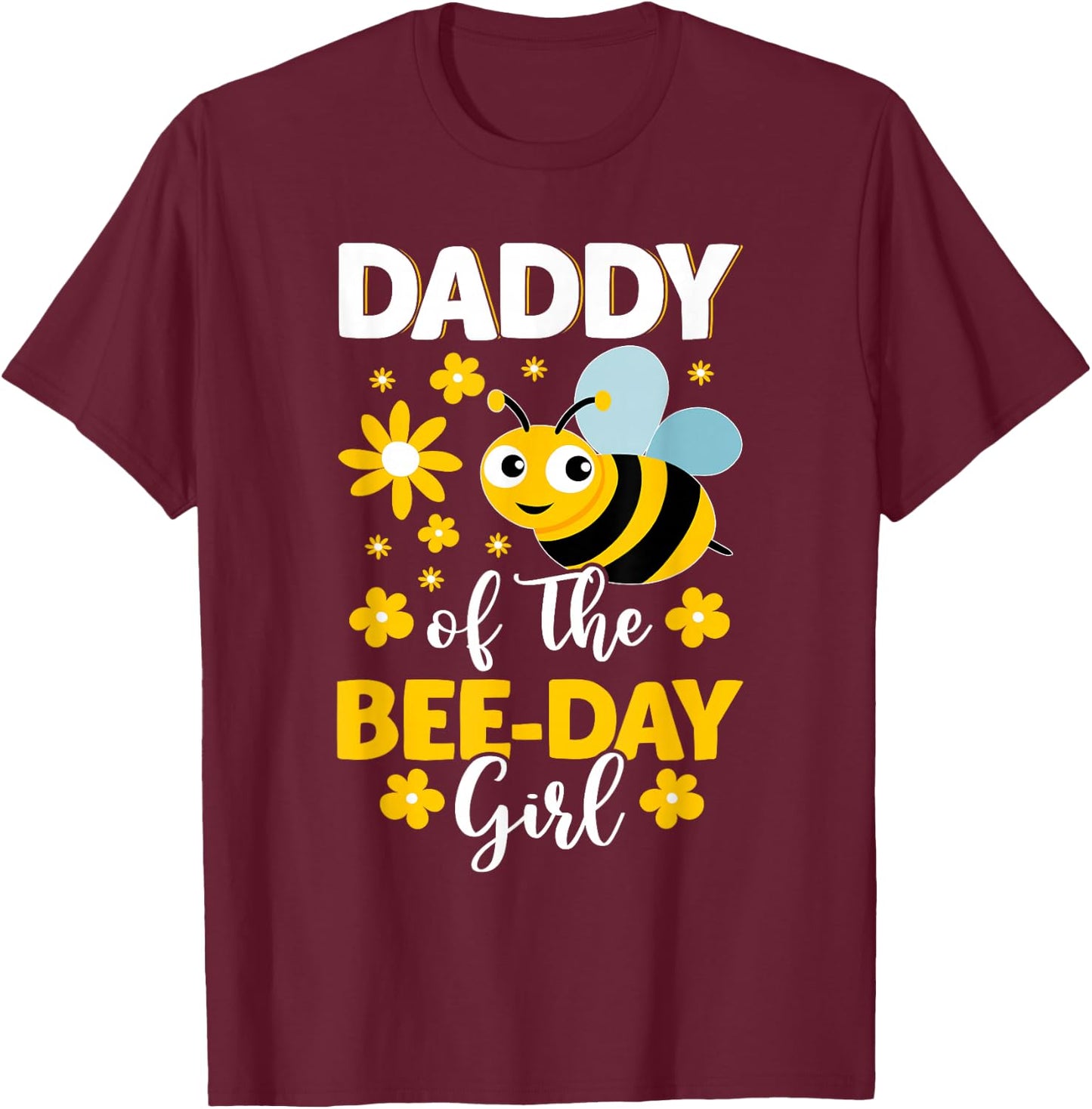 Daddy of the Bee Day Girl Bee Birthday Party Theme T-Shirt - T-Shirt | Maroon