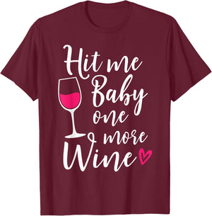 Hit Me Baby One More Wine Funny Wine Lover T-Shirt - T-Shirt | Maroon