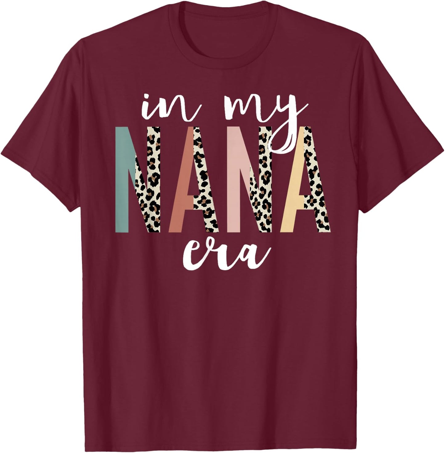 In My Nana Era Leopard Letter Print Funny Gifts For Nana T-Shirt - T-Shirt | Maroon