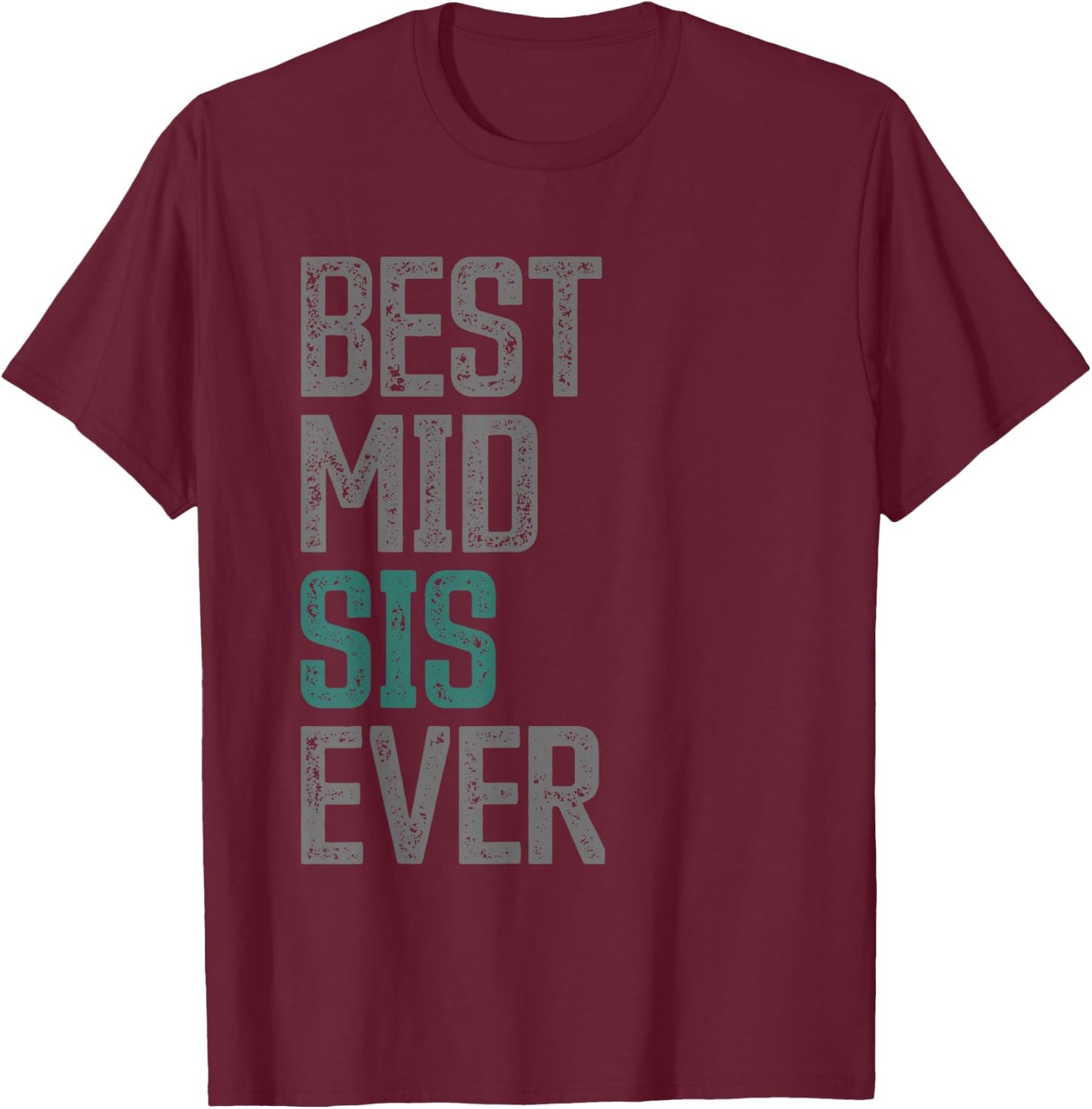 Best Middle Sister Sis Ever Middle Sibling Middle Sister T-Shirt - T-Shirt | Maroon