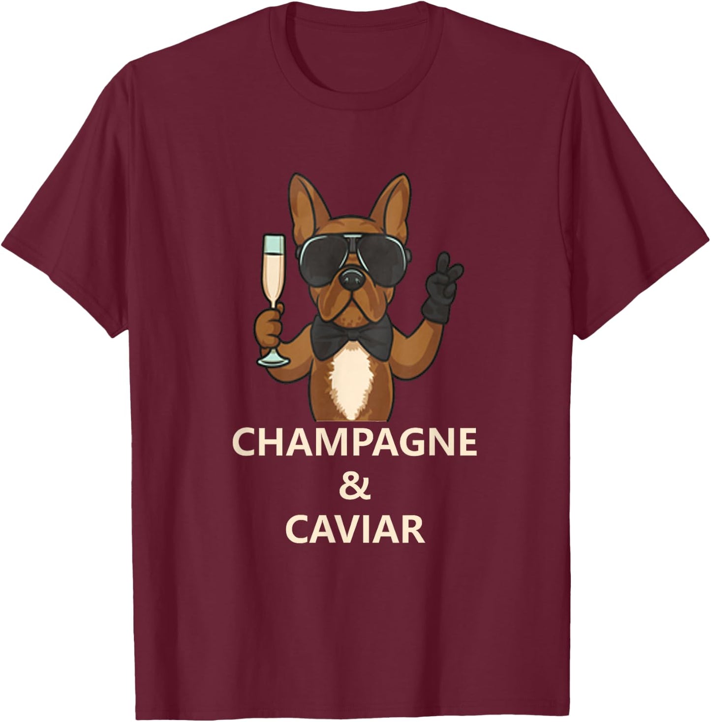 Champagne and Caviar French Bulldog funny t shirt dog lovers Men Women T-Shirt - T-Shirt | Maroon