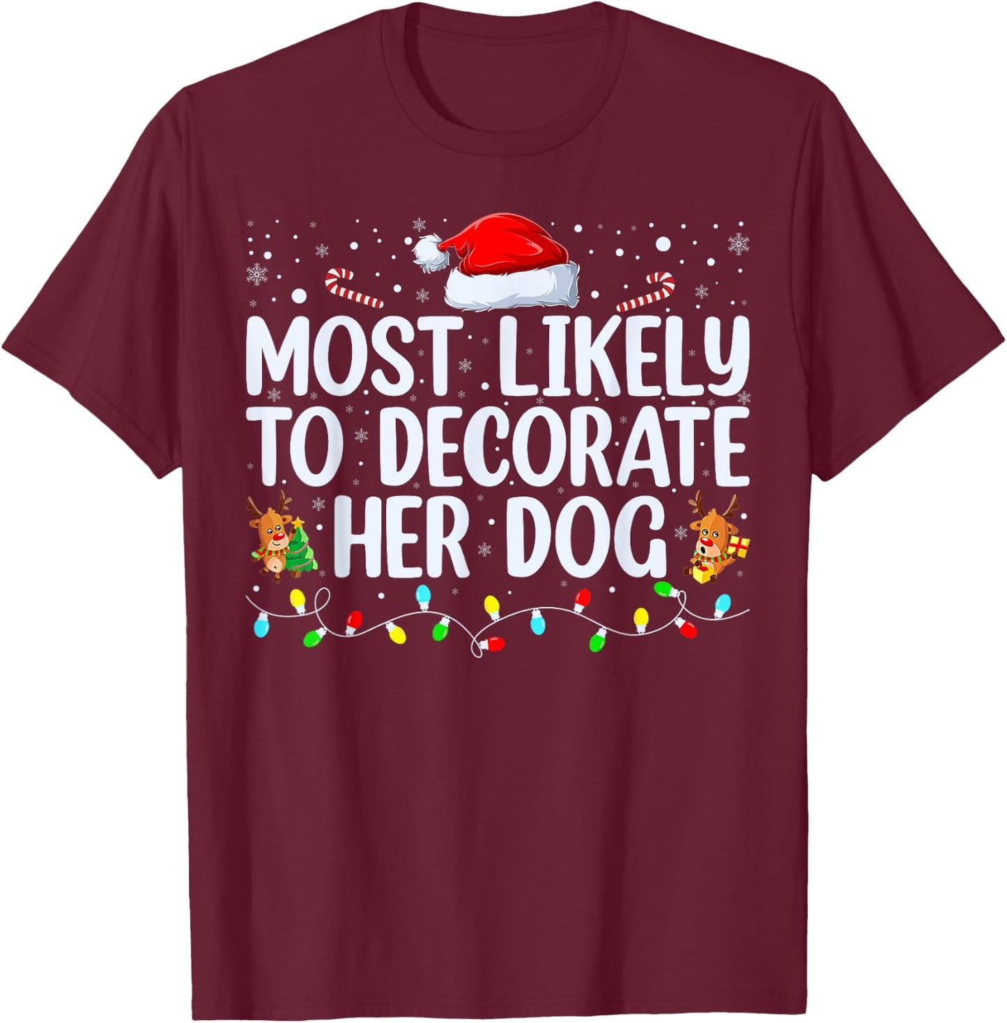 Most Likely To Decorate Her Dog Family Christmas Pajamas T-Shirt - T-Shirt | Maroon