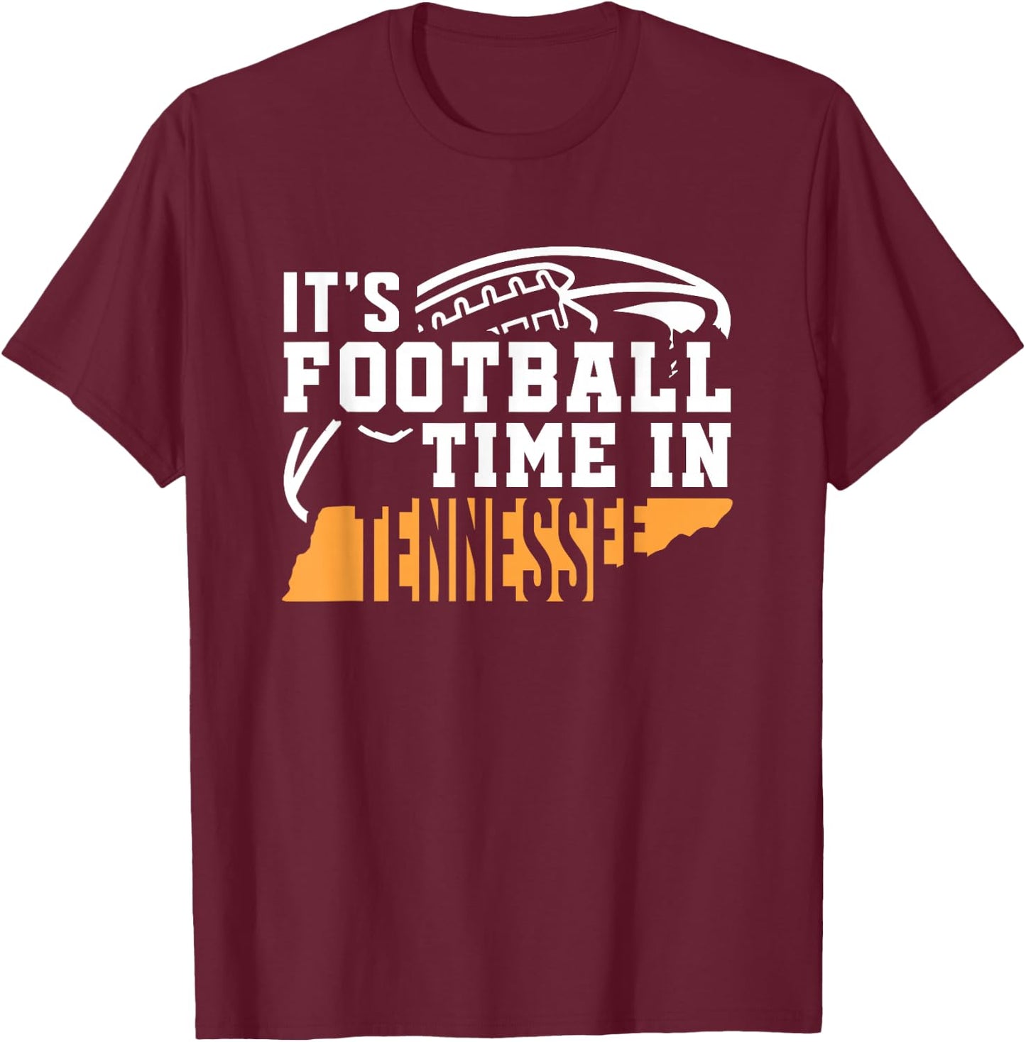 It's Football Time In Tennessee Orange and White T-Shirt - T-Shirt | Maroon