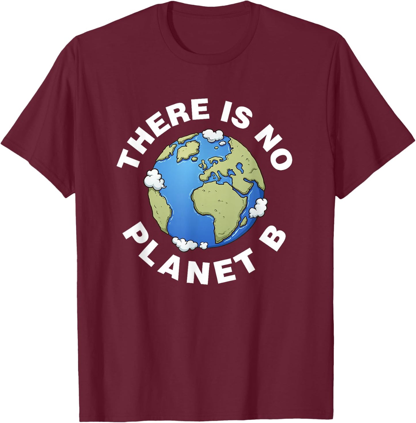 There Is No Planet B Plan B Earth Day Xmas Shirt T-Shirt - T-Shirt | Maroon