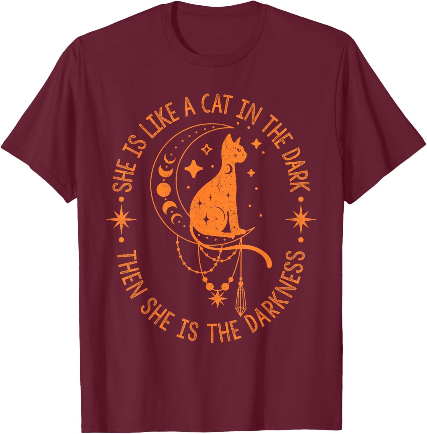 She Is Like A Cat In The Dark Then She Is The Darkness T-Shirt - T-Shirt | Maroon