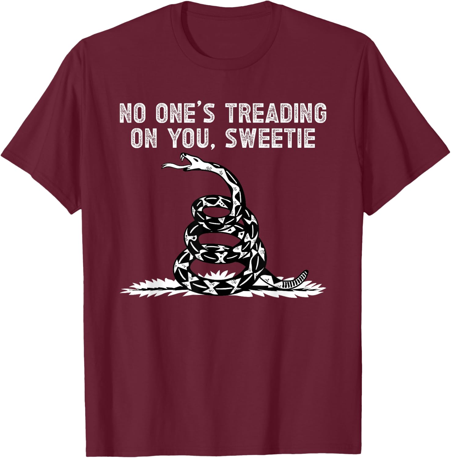 No One's Treading On You, Sweetie Funny Quote Saying T-Shirt - T-Shirt | Maroon
