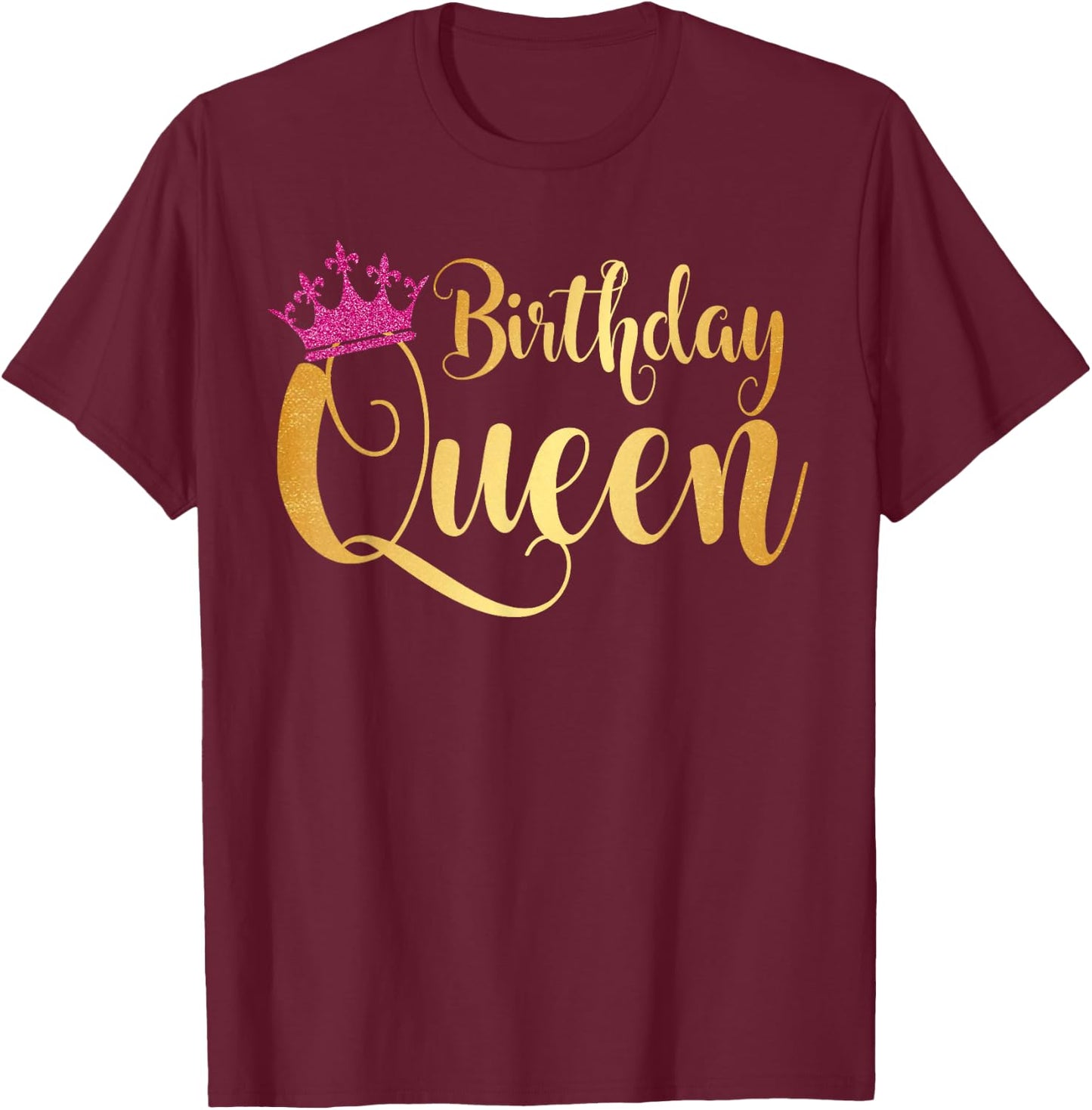 Birthday Queen Happy Birthday Party Funny Gift T-Shirt - T-Shirt | Maroon