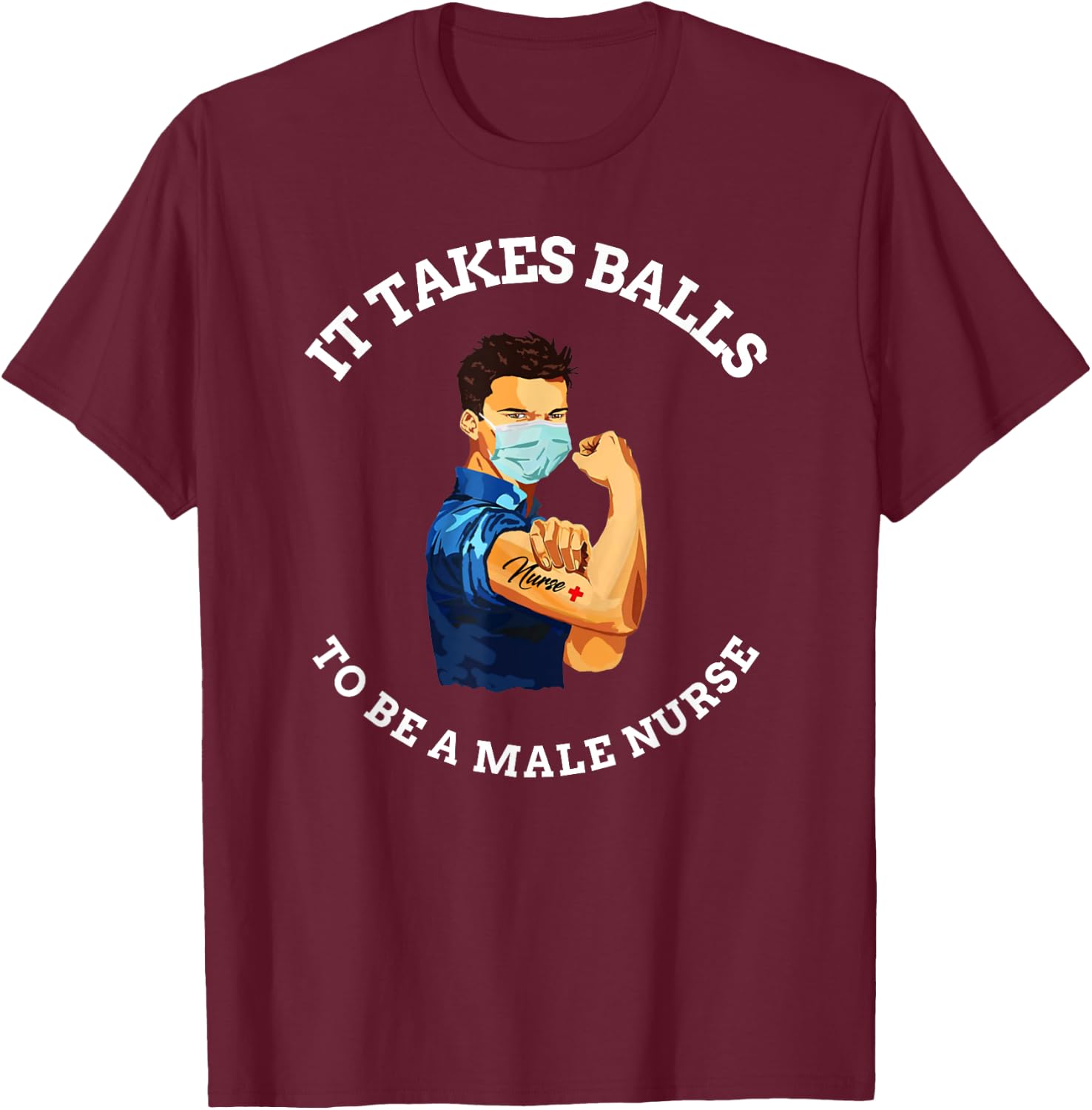 It takes balls to be a male nurse funny MURSE T-Shirt - T-Shirt | Maroon